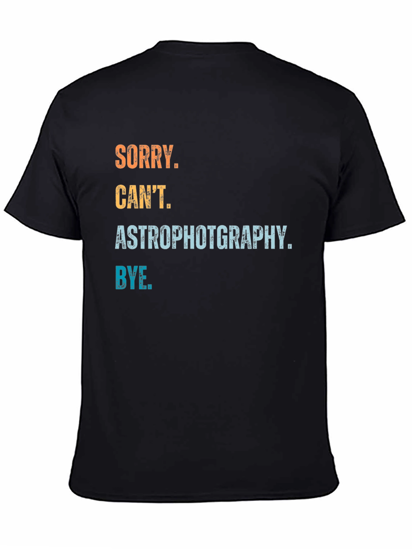 Astrophotography T-Shirt - Sorry Cant Bye Astronomy Gift