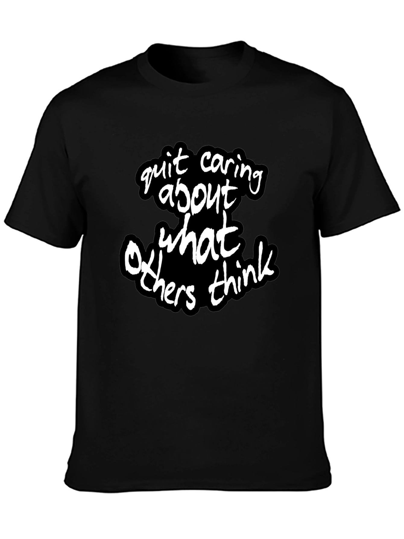 Quit Caring What Others Think - Statement T-Shirt