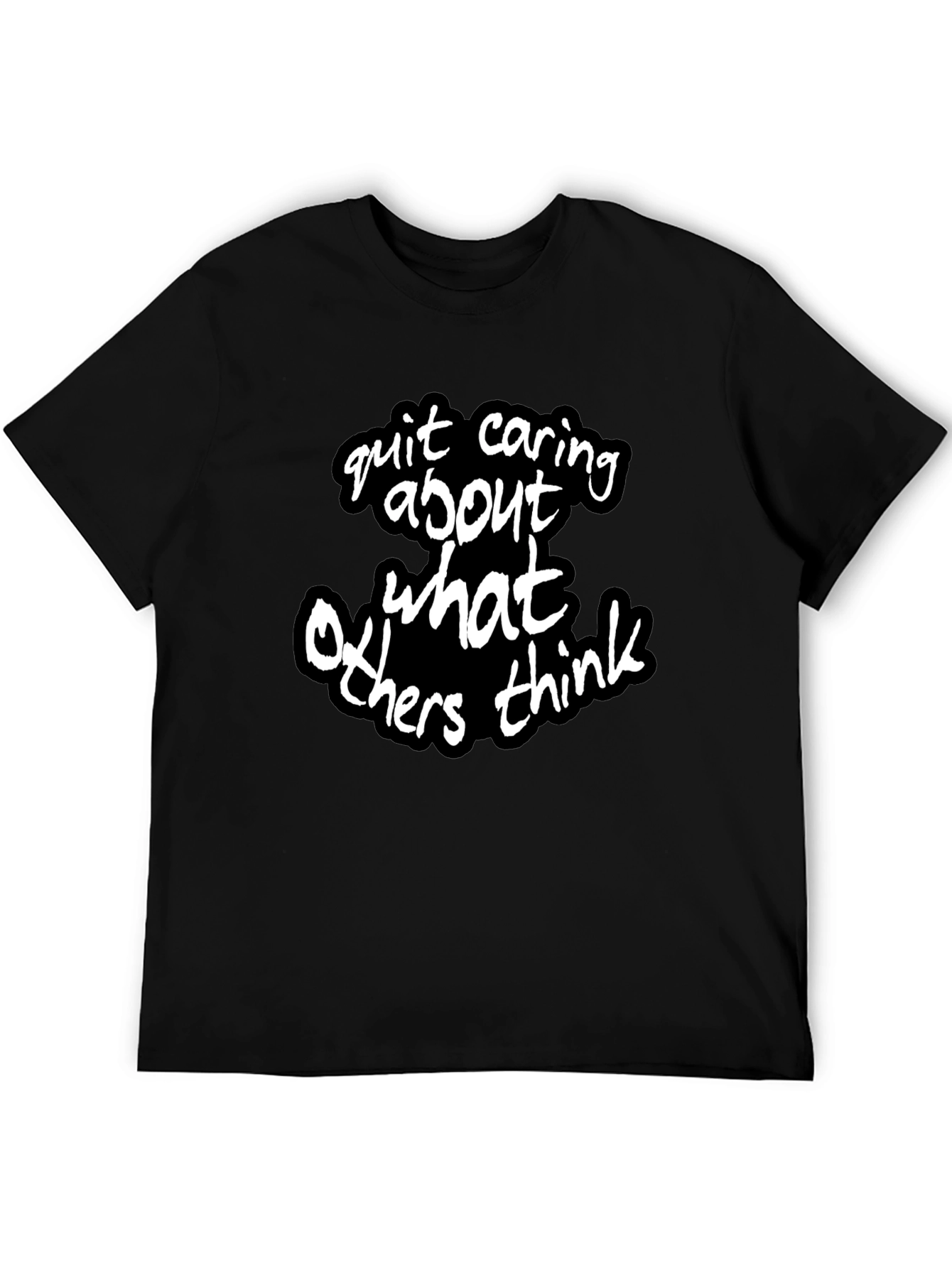Quit Caring What Others Think - Statement T-Shirt