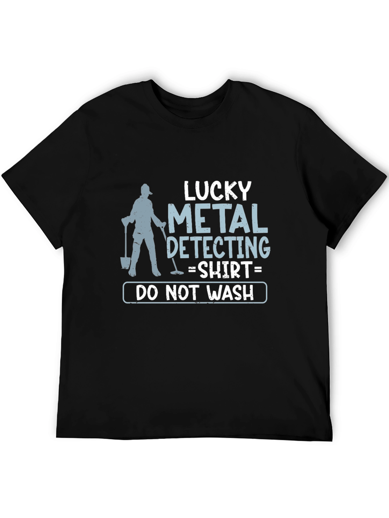 Lucky Metal Detecting Shirt - Do Not Wash!