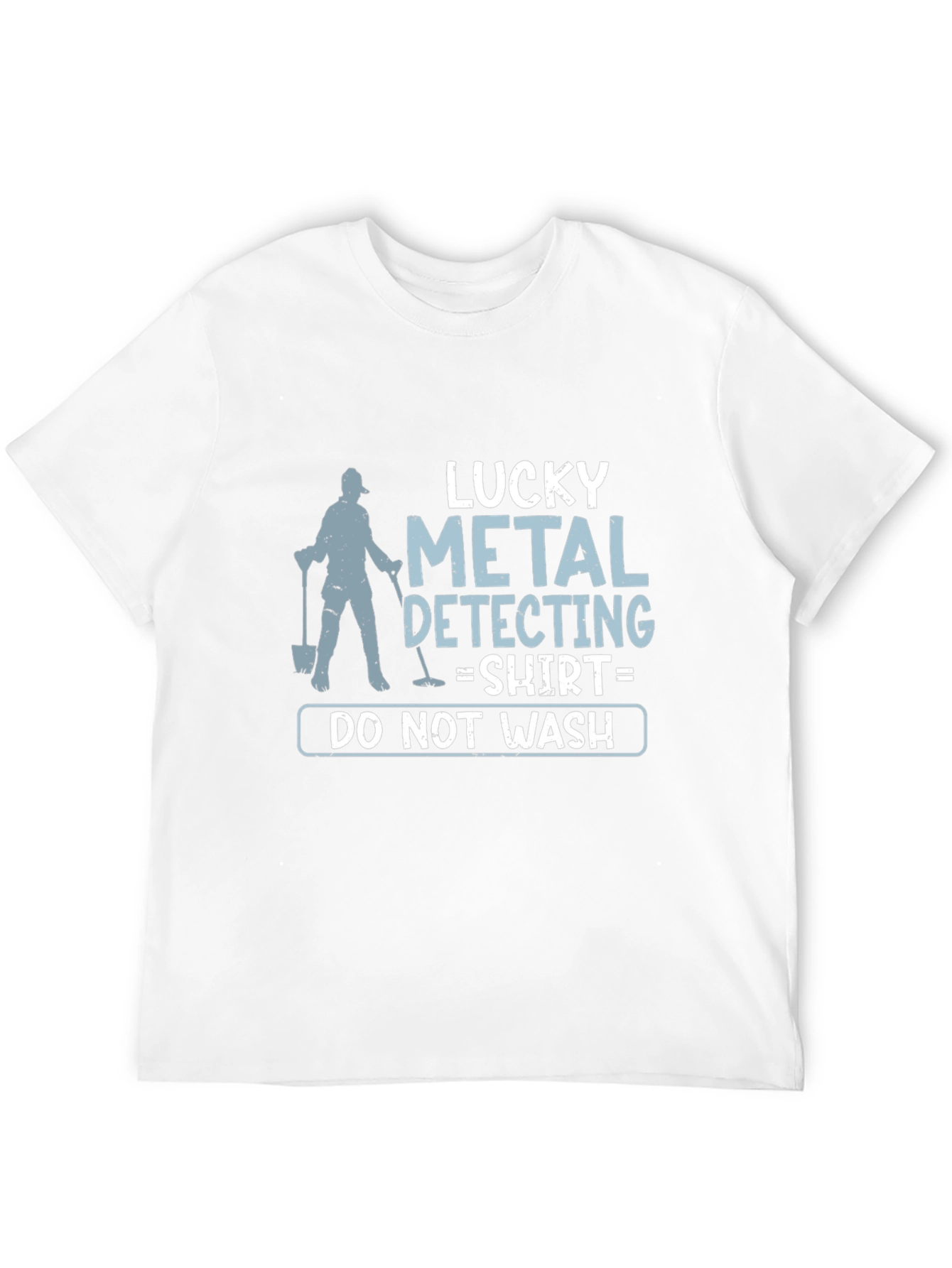 Lucky Metal Detecting Shirt - Do Not Wash!