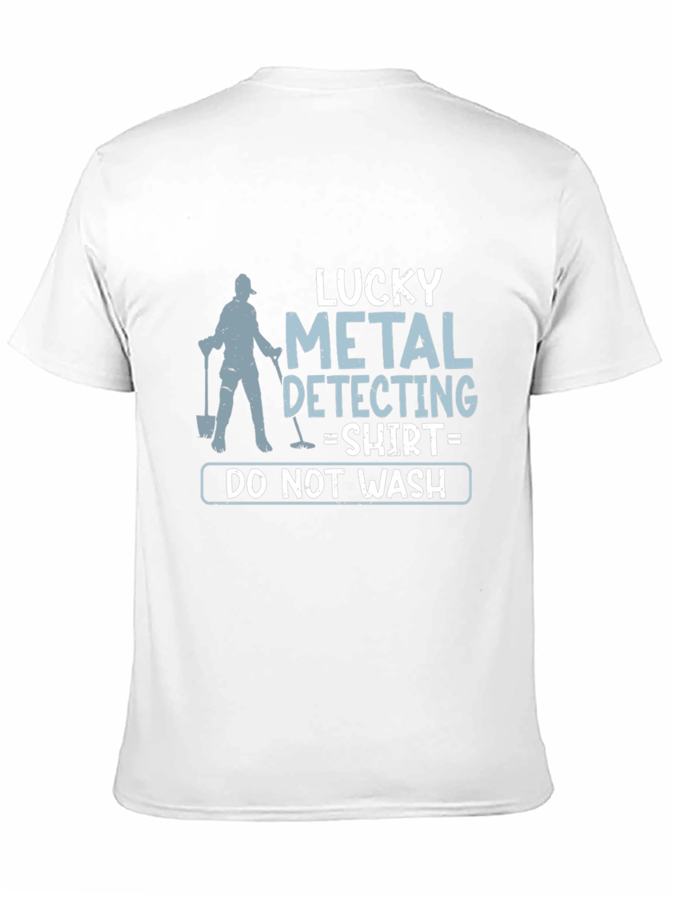 Lucky Metal Detecting Shirt - Do Not Wash!