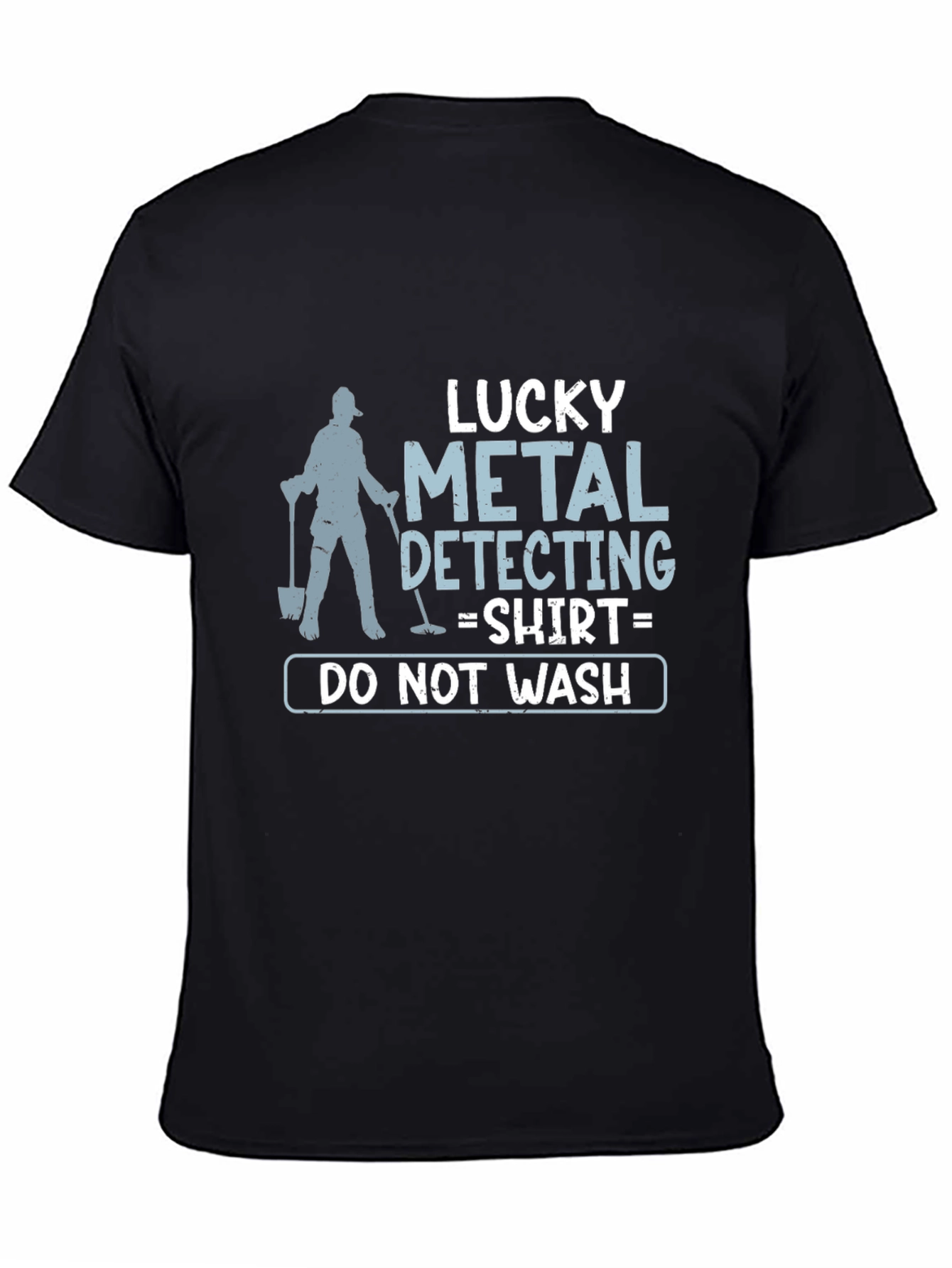 Lucky Metal Detecting Shirt - Do Not Wash!
