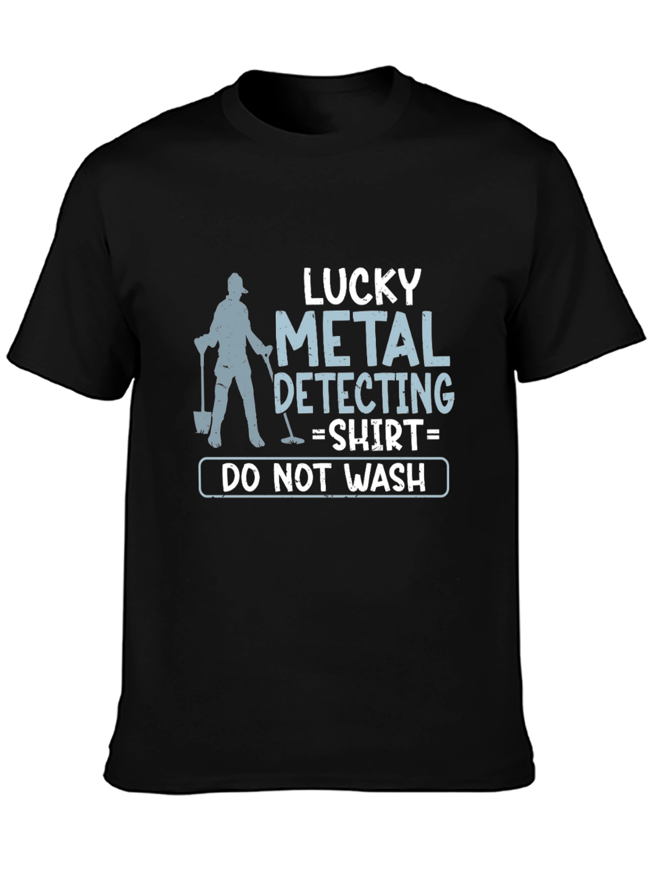 Lucky Metal Detecting Shirt - Do Not Wash!