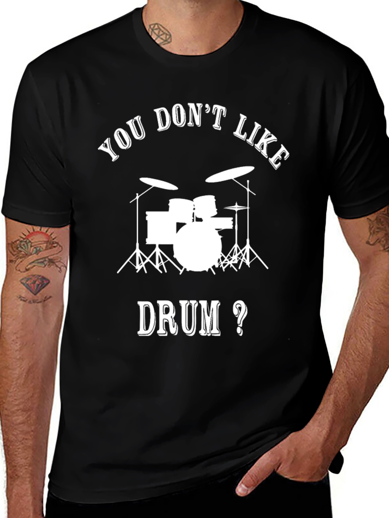 Drummer T-Shirt - You Dont Like Drum?