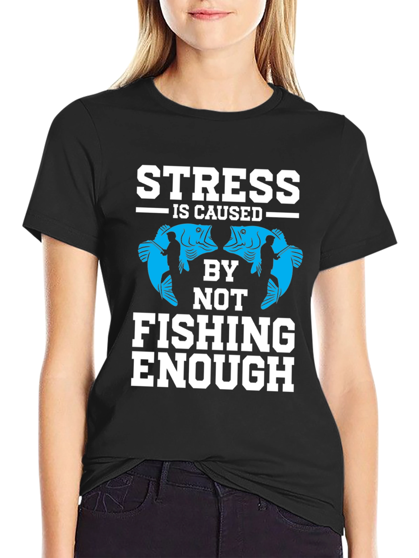 Stress Caused By Not Fishing Enough T-Shirt