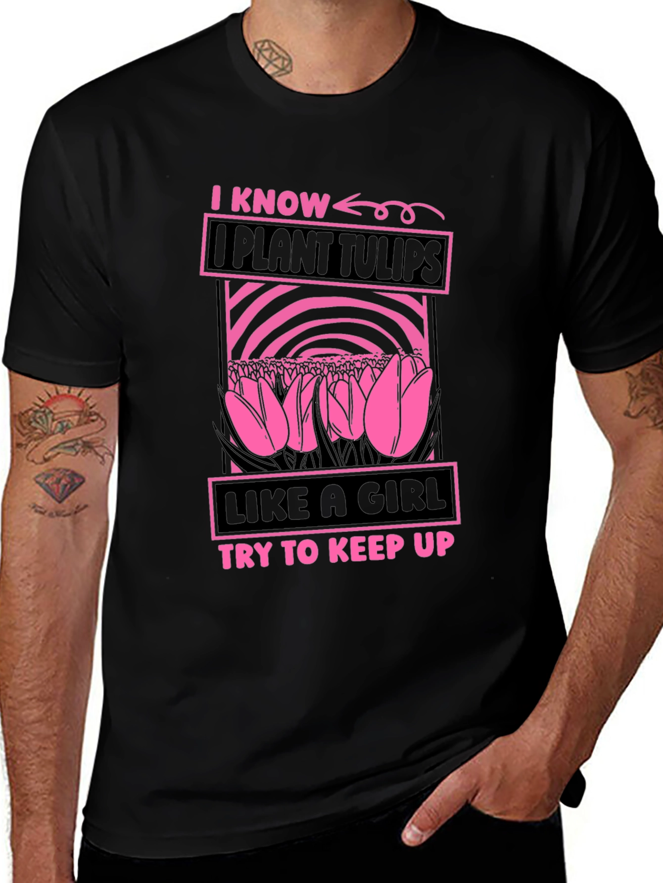 I Plant Tulips Like a Girl T-Shirt