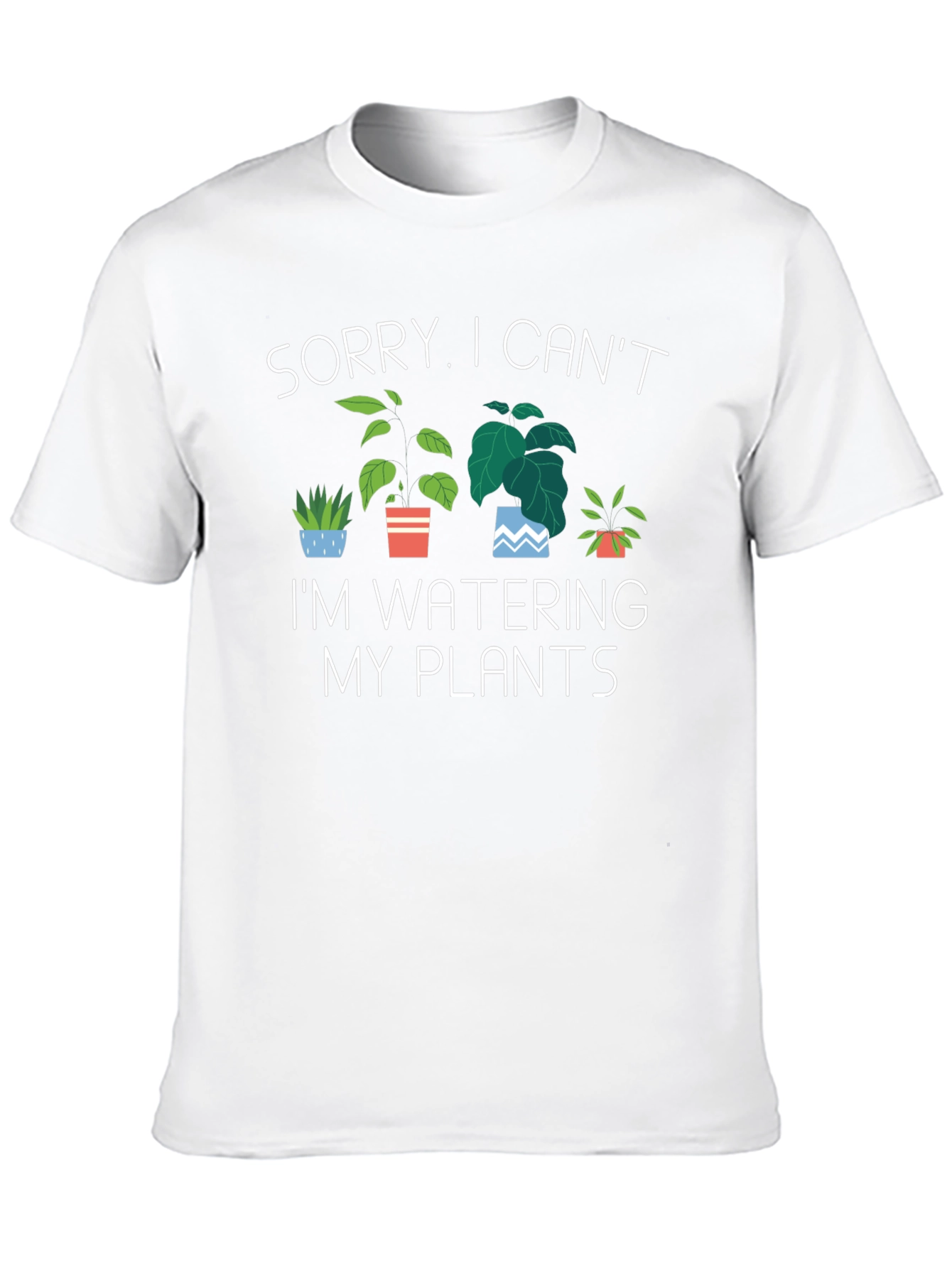 Sorry I Cant Im Watering My Plants T-Shirt