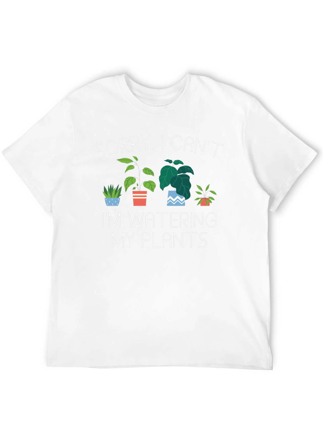 Sorry I Cant Im Watering My Plants T-Shirt