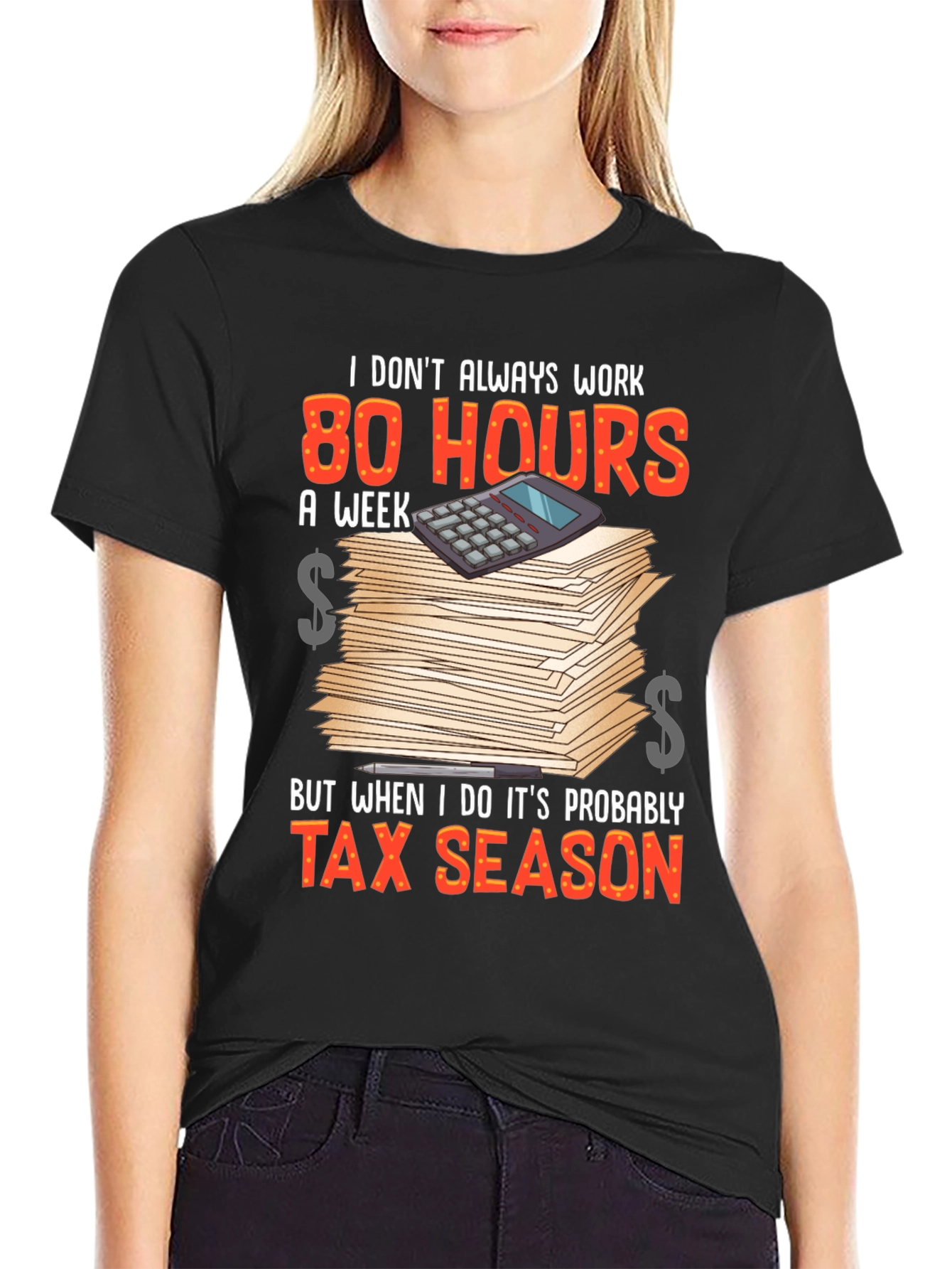 Tax Season T-Shirt - 80 Hours Work