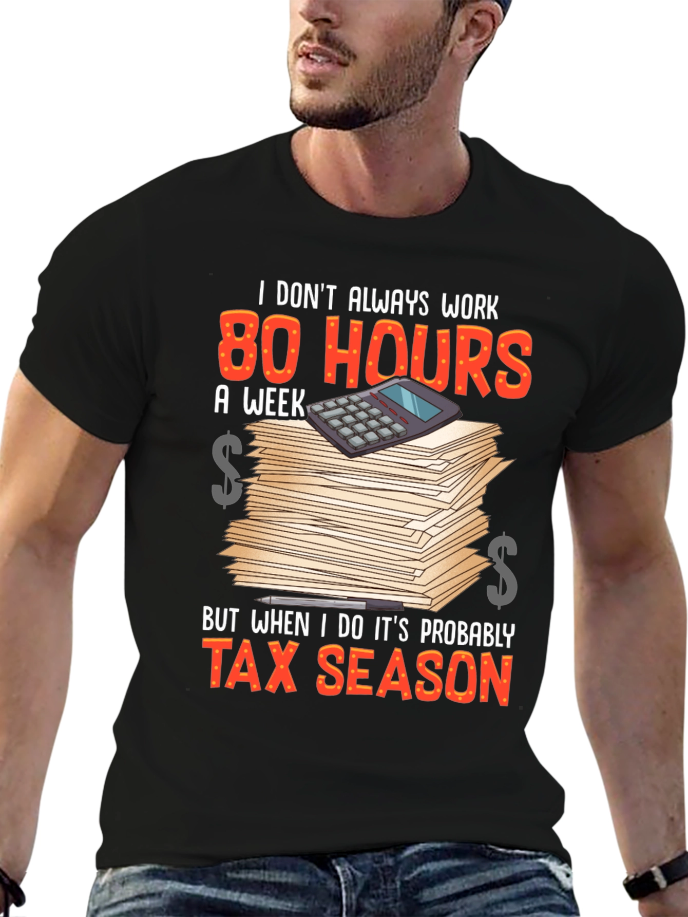 Tax Season T-Shirt - 80 Hours Work