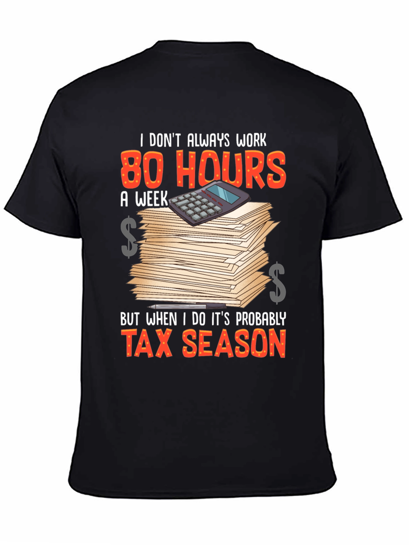 Tax Season T-Shirt - 80 Hours Work