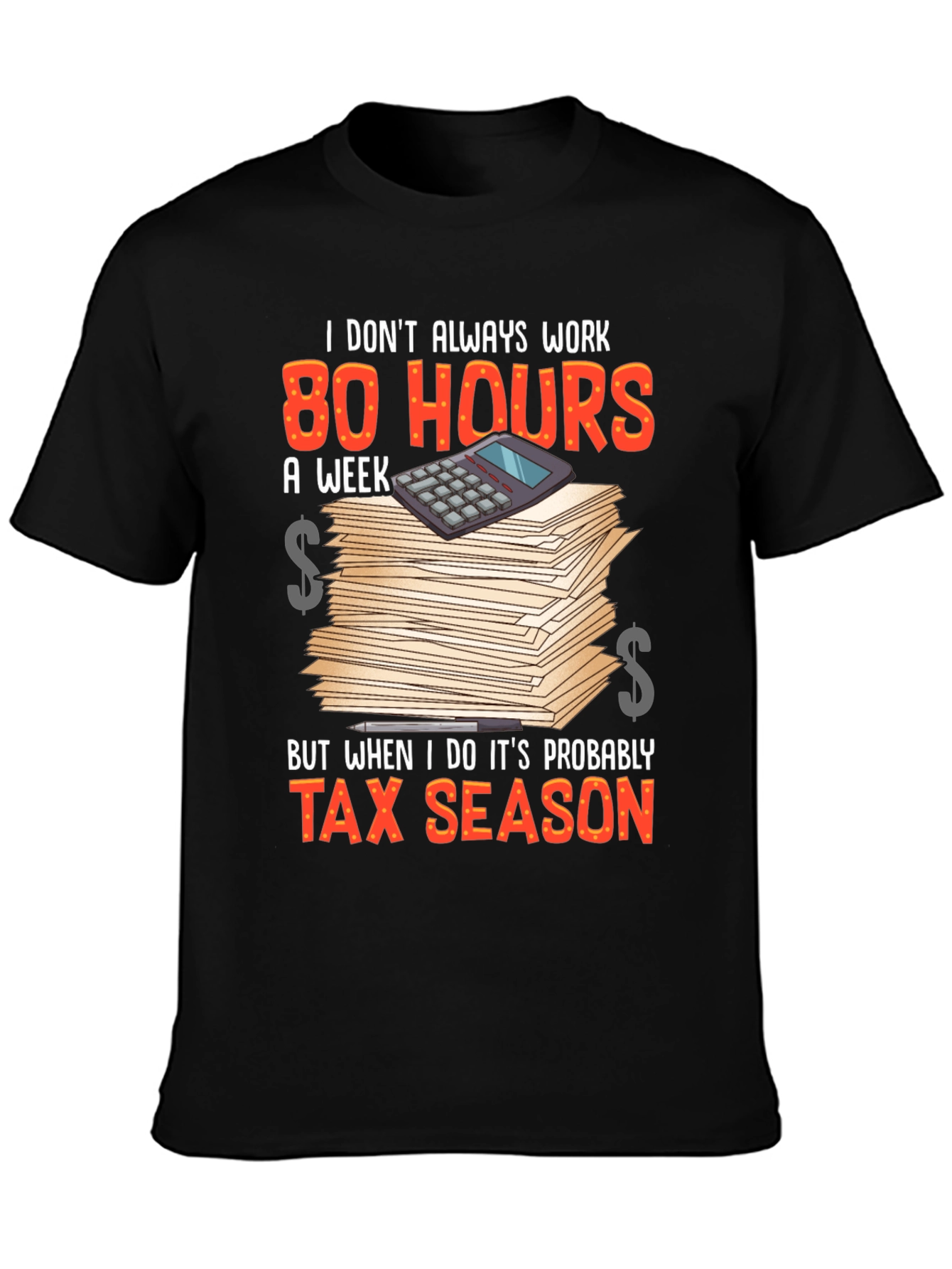 Tax Season T-Shirt - 80 Hours Work