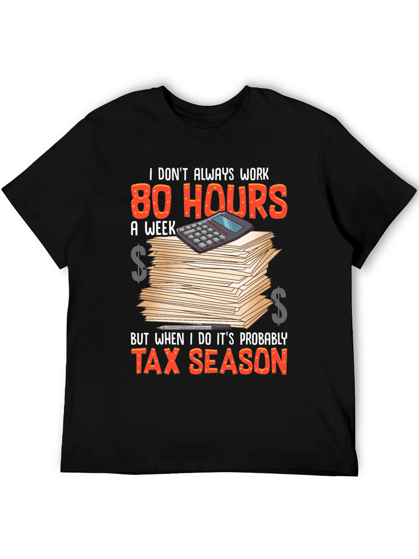 Tax Season T-Shirt - 80 Hours Work