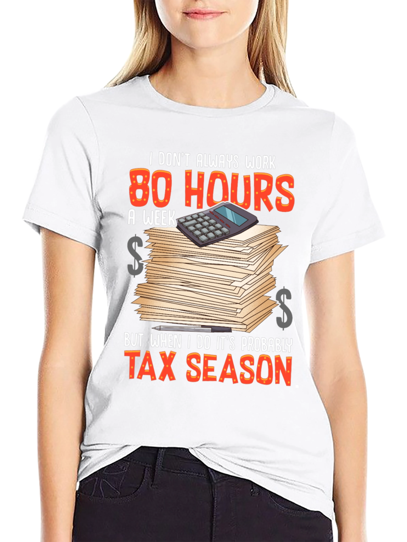 Tax Season T-Shirt - 80 Hours Work
