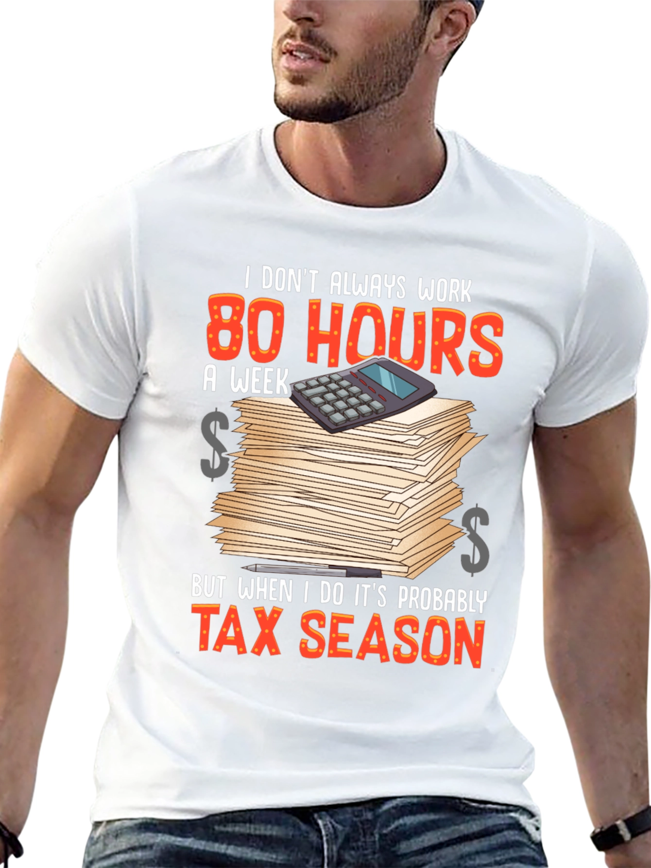 Tax Season T-Shirt - 80 Hours Work