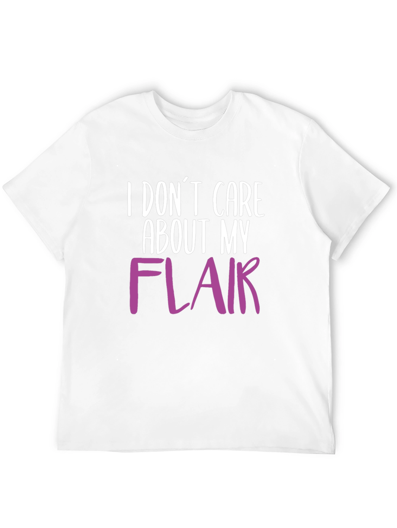 I Dont Care About My Flair T-Shirt