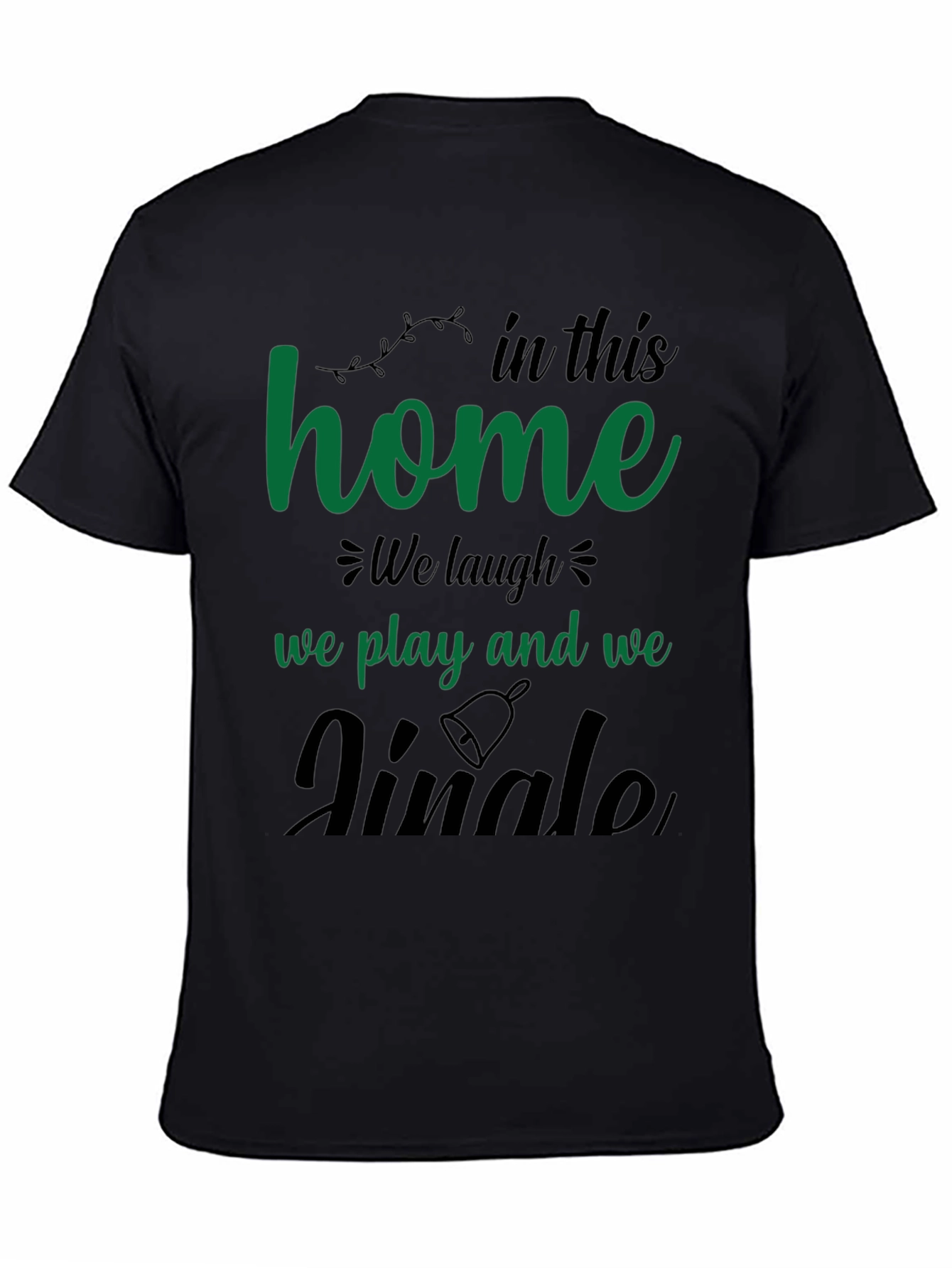 Festive Home T-Shirt - Laugh Play Jingle!