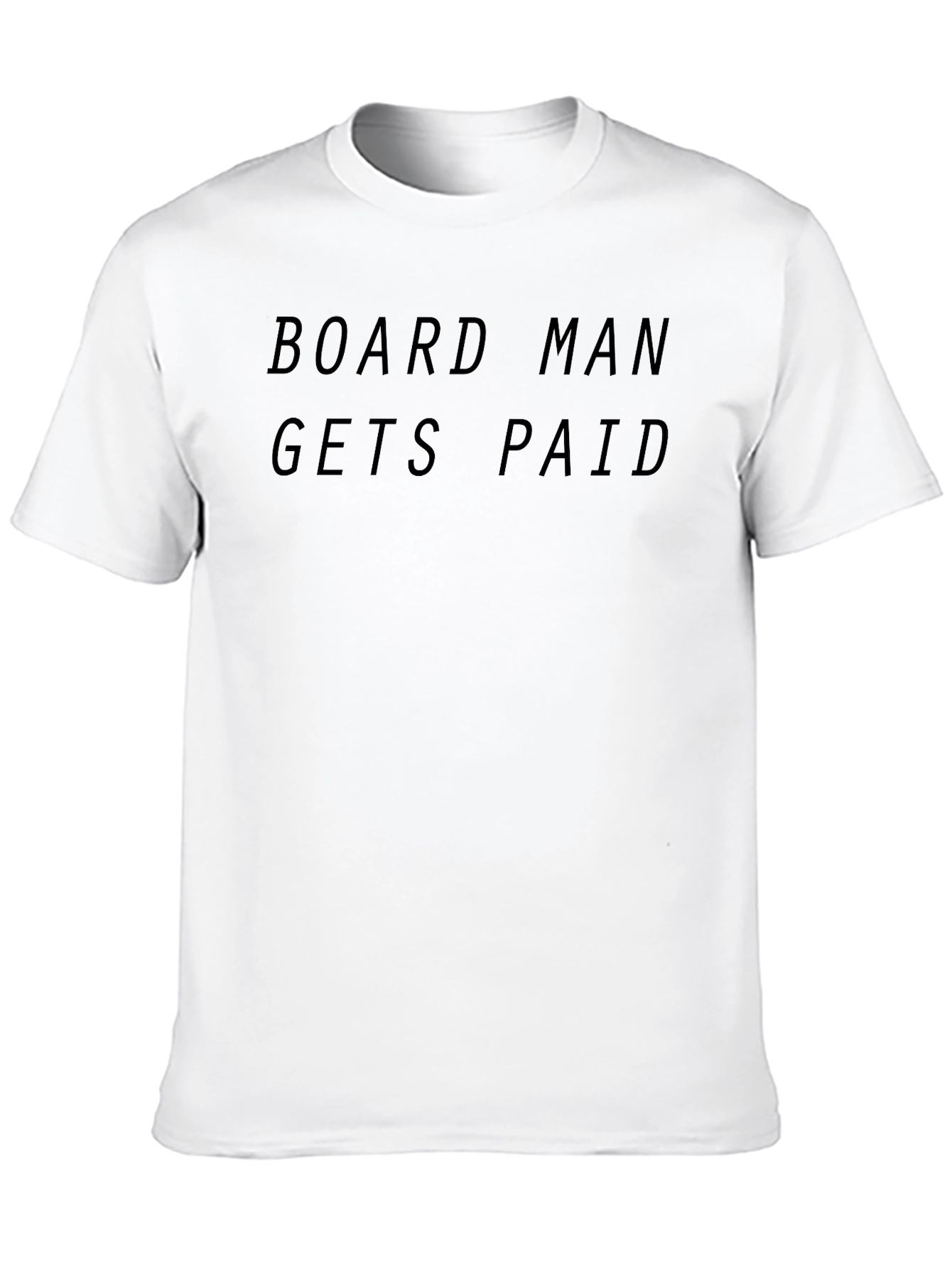 Board Man Gets Paid Black T-Shirt