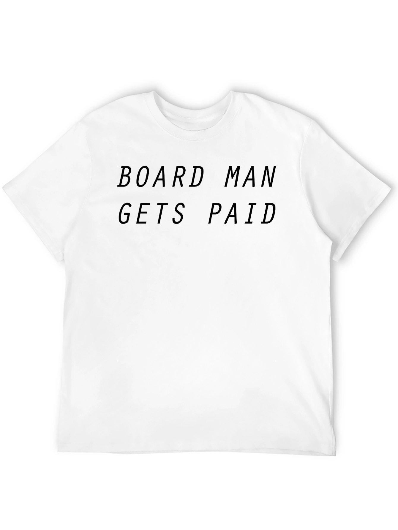 Board Man Gets Paid Black T-Shirt