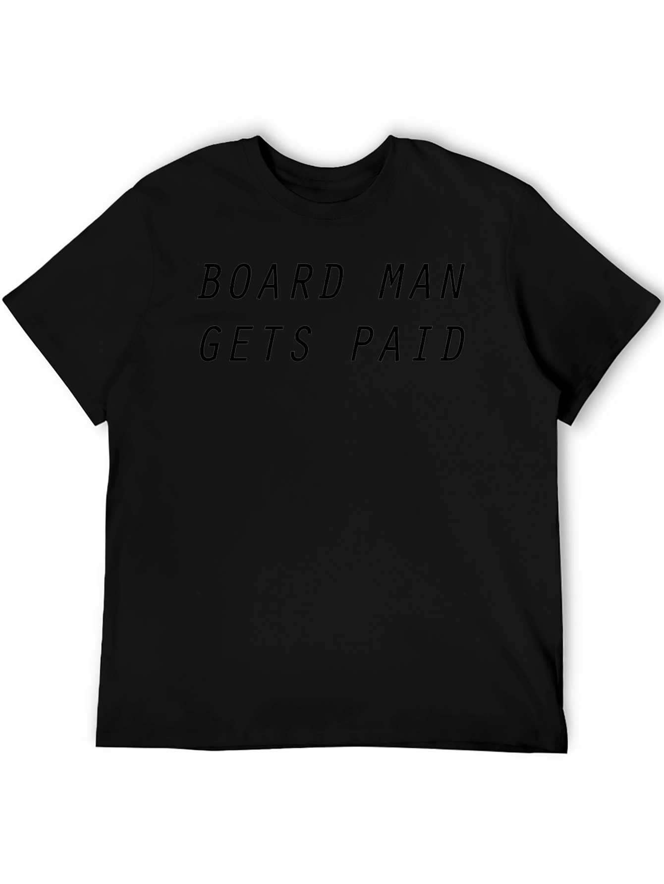 Board Man Gets Paid Black T-Shirt
