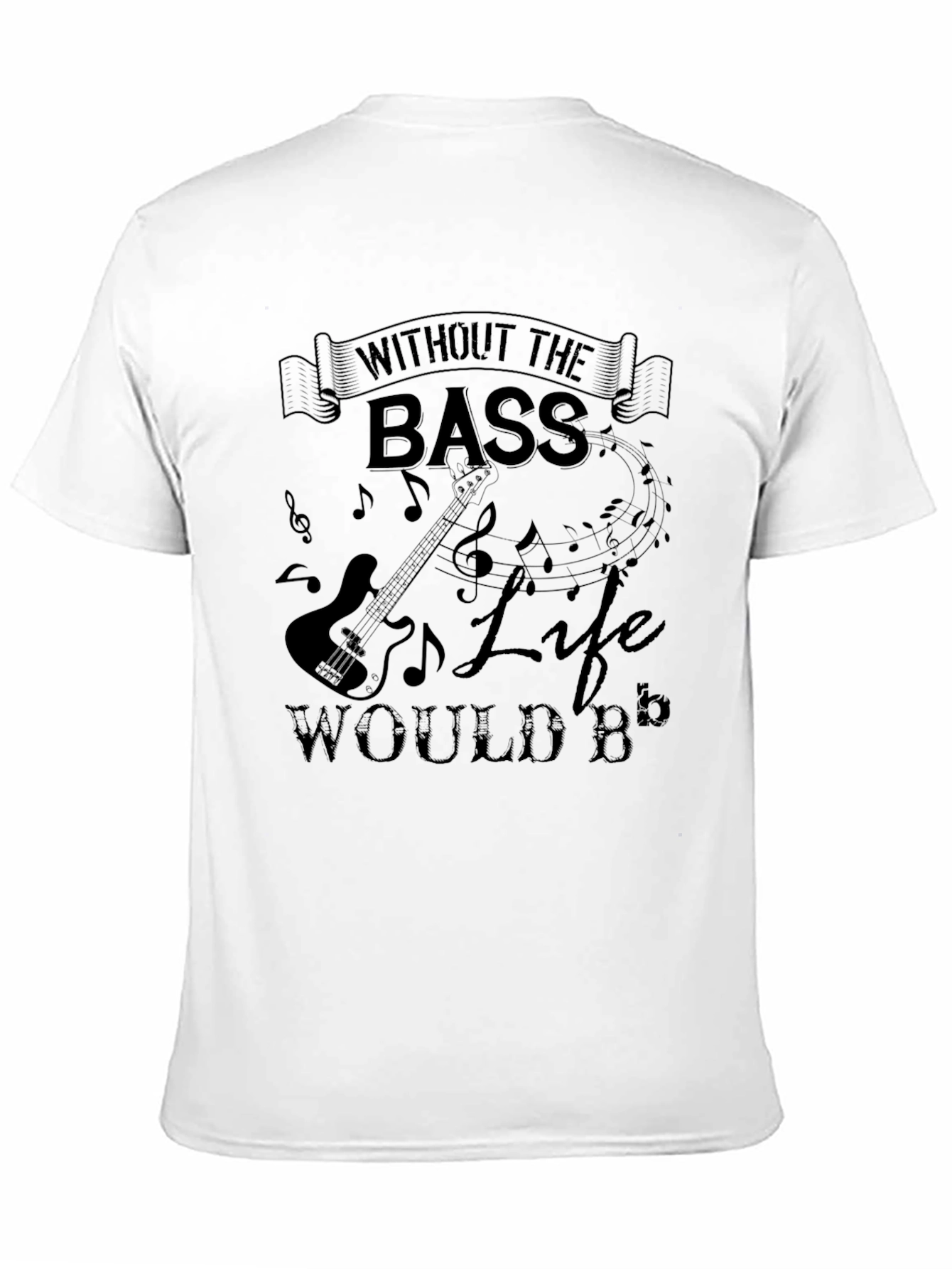 Without The Bass Life Would B Flat Black T-Shirt