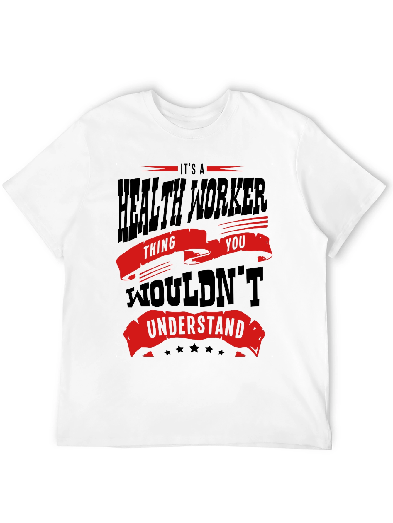 Health Worker T-Shirt - You Wouldnt Understand Tee