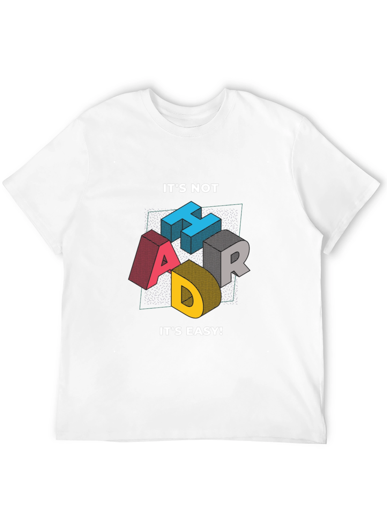 Its Not Hard Its Easy Mens Graphic Tee