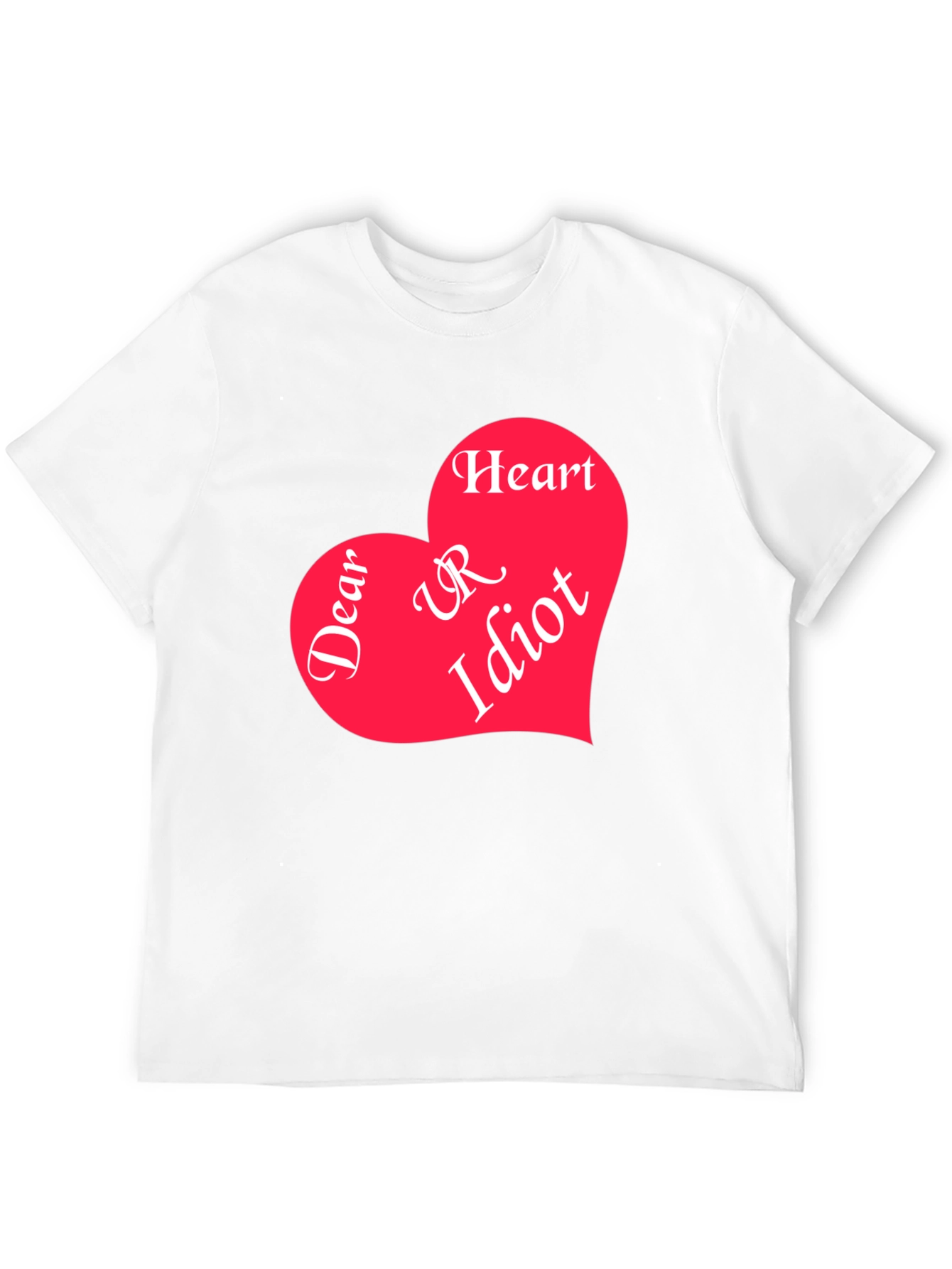 Dear Heart UR Idiot Graphic Tee