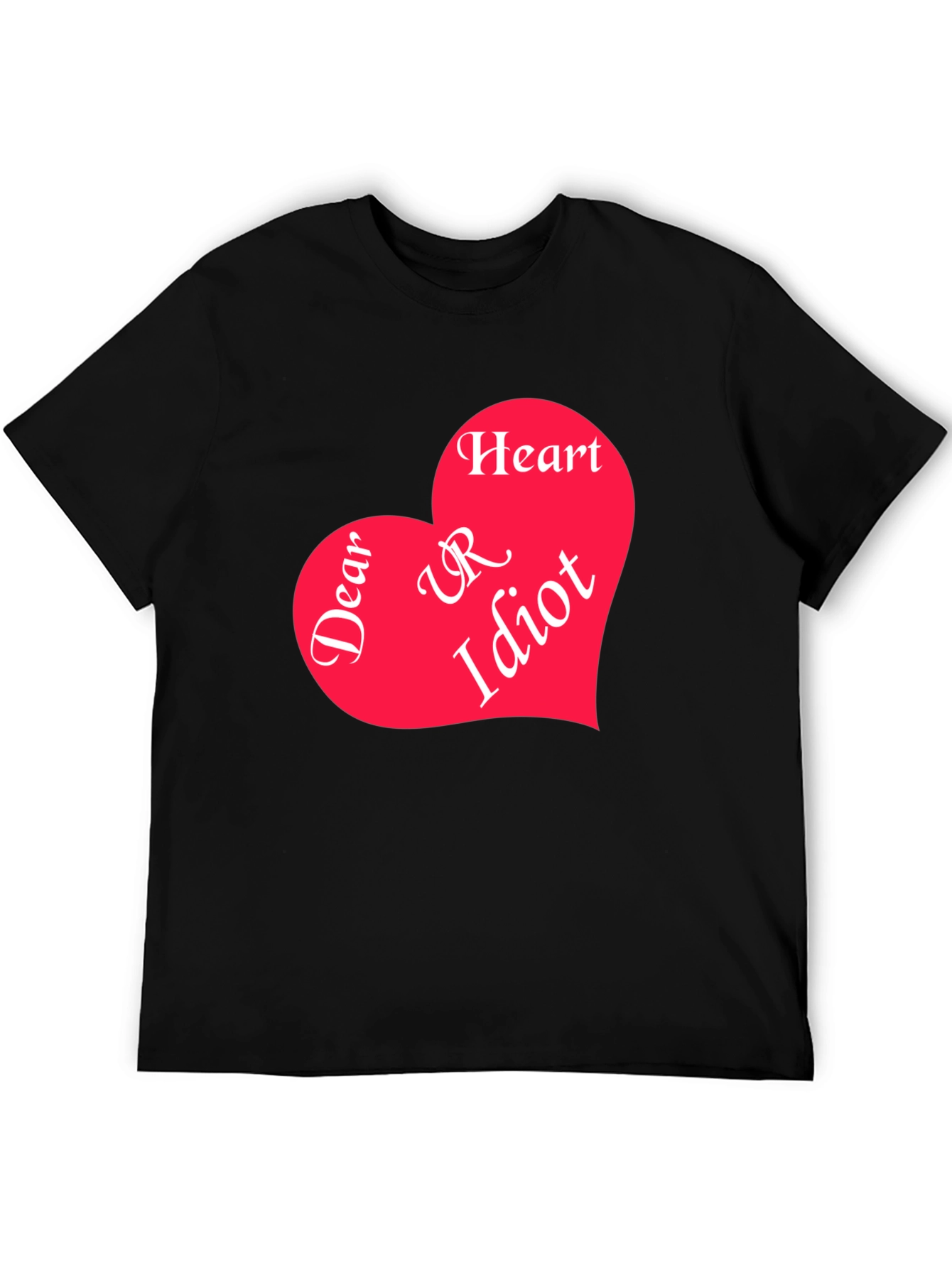 Dear Heart UR Idiot Graphic Tee