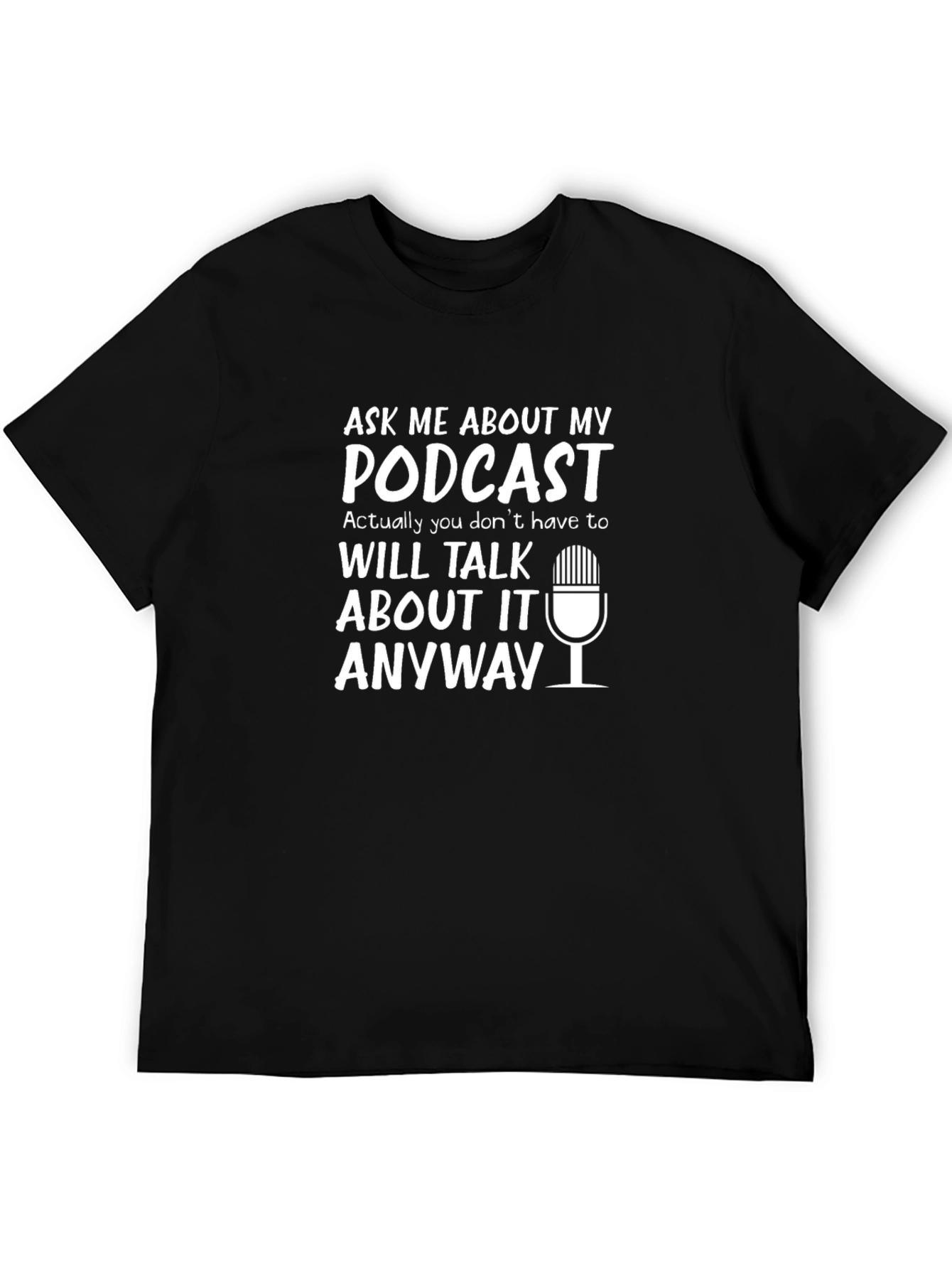 Podcast T-Shirt - Ask Me About My Podcast