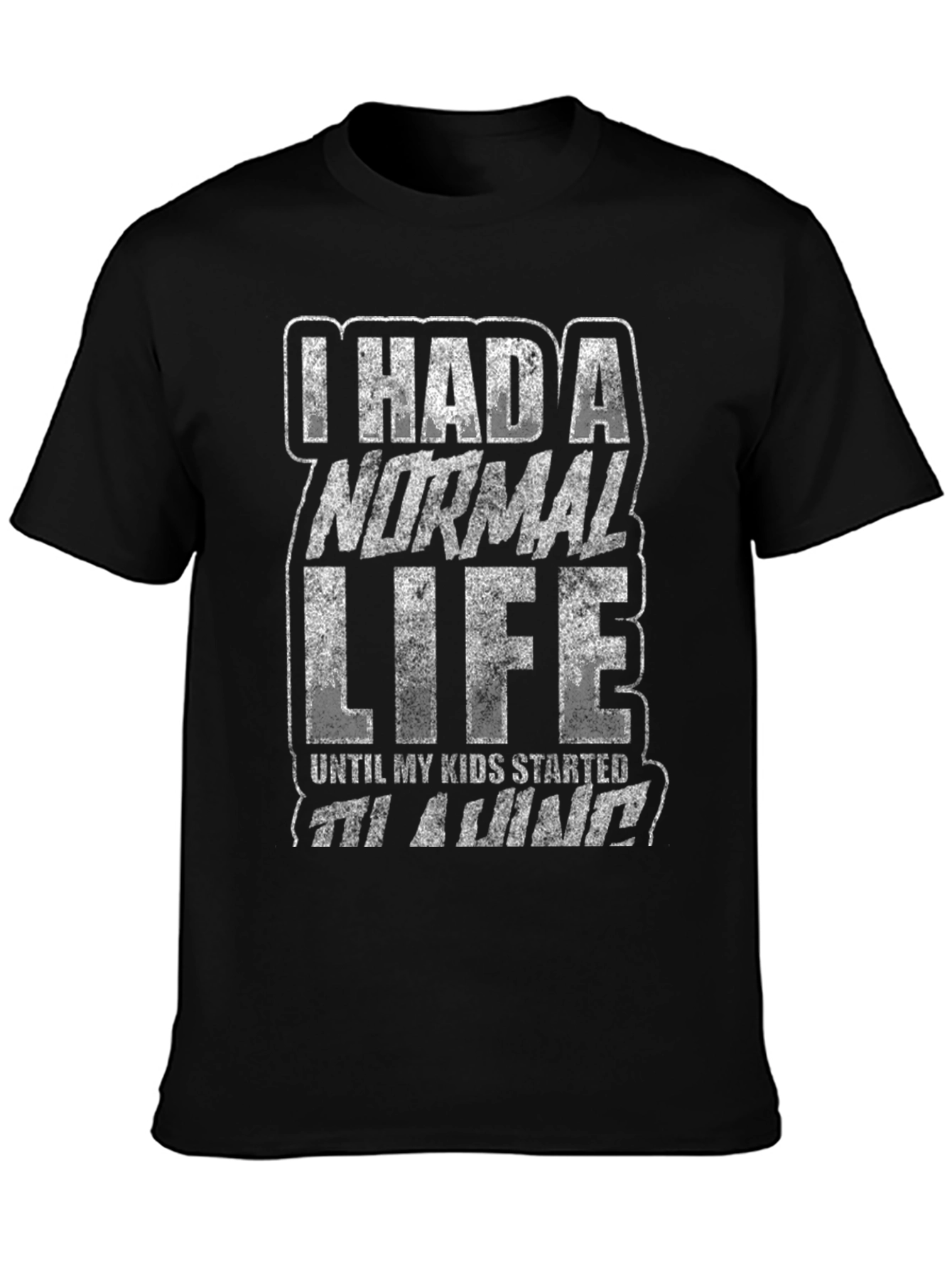 I Had a Normal Life Funny Graphic T-Shirt