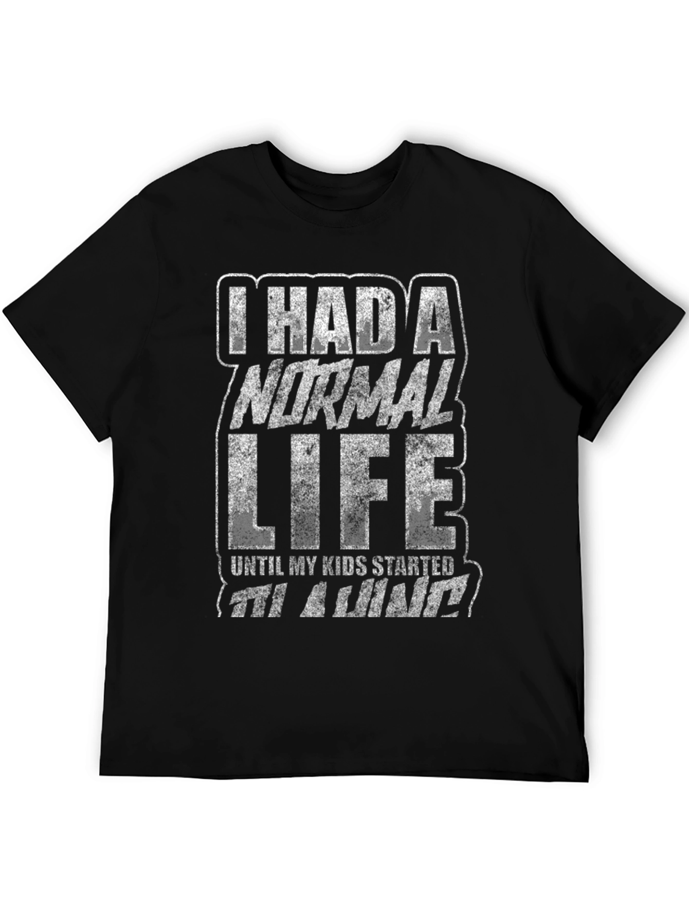 I Had a Normal Life Funny Graphic T-Shirt