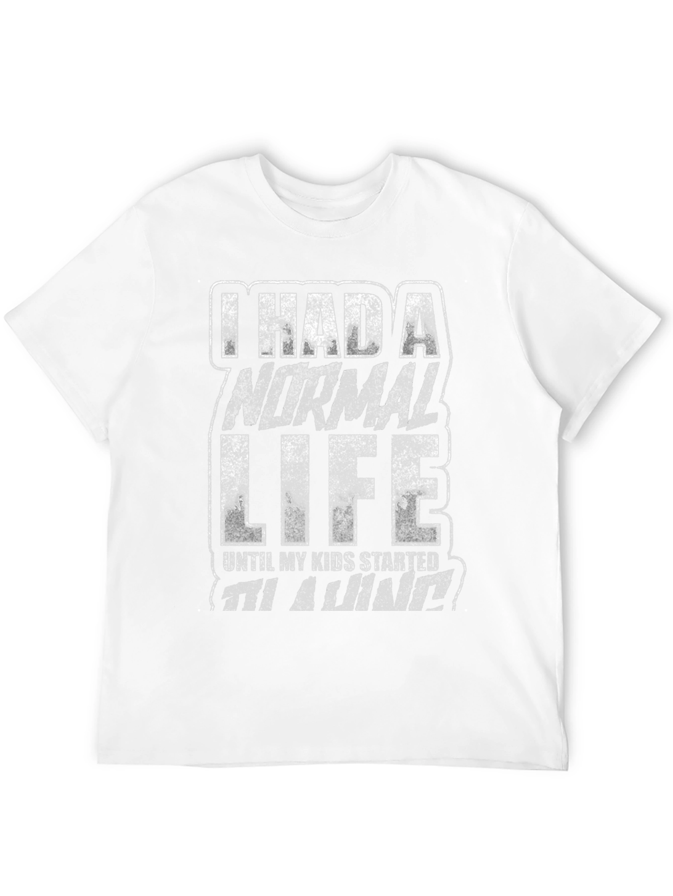 I Had a Normal Life Funny Graphic T-Shirt