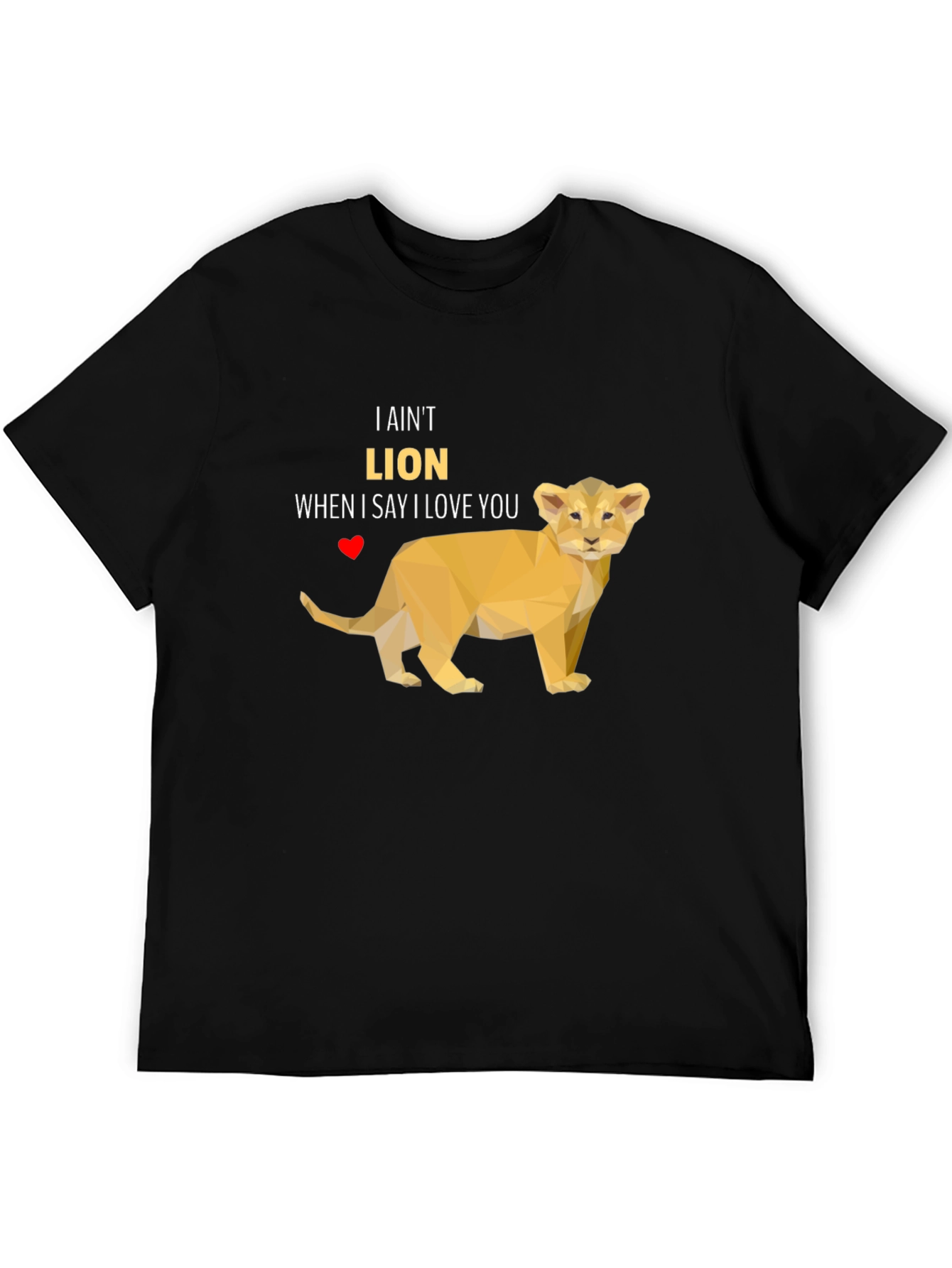 I Aint Lion T-Shirt - Love Pun Tee