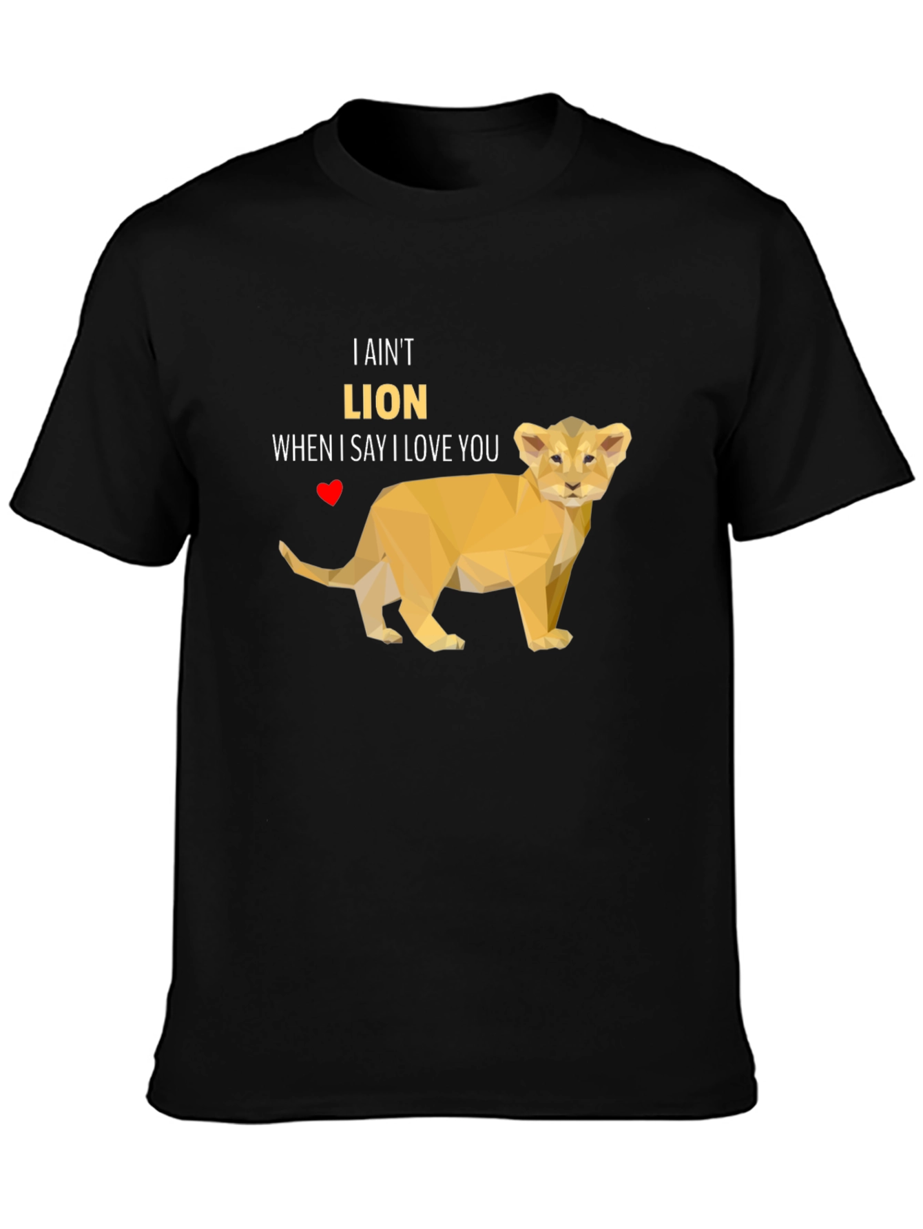 I Aint Lion T-Shirt - Love Pun Tee