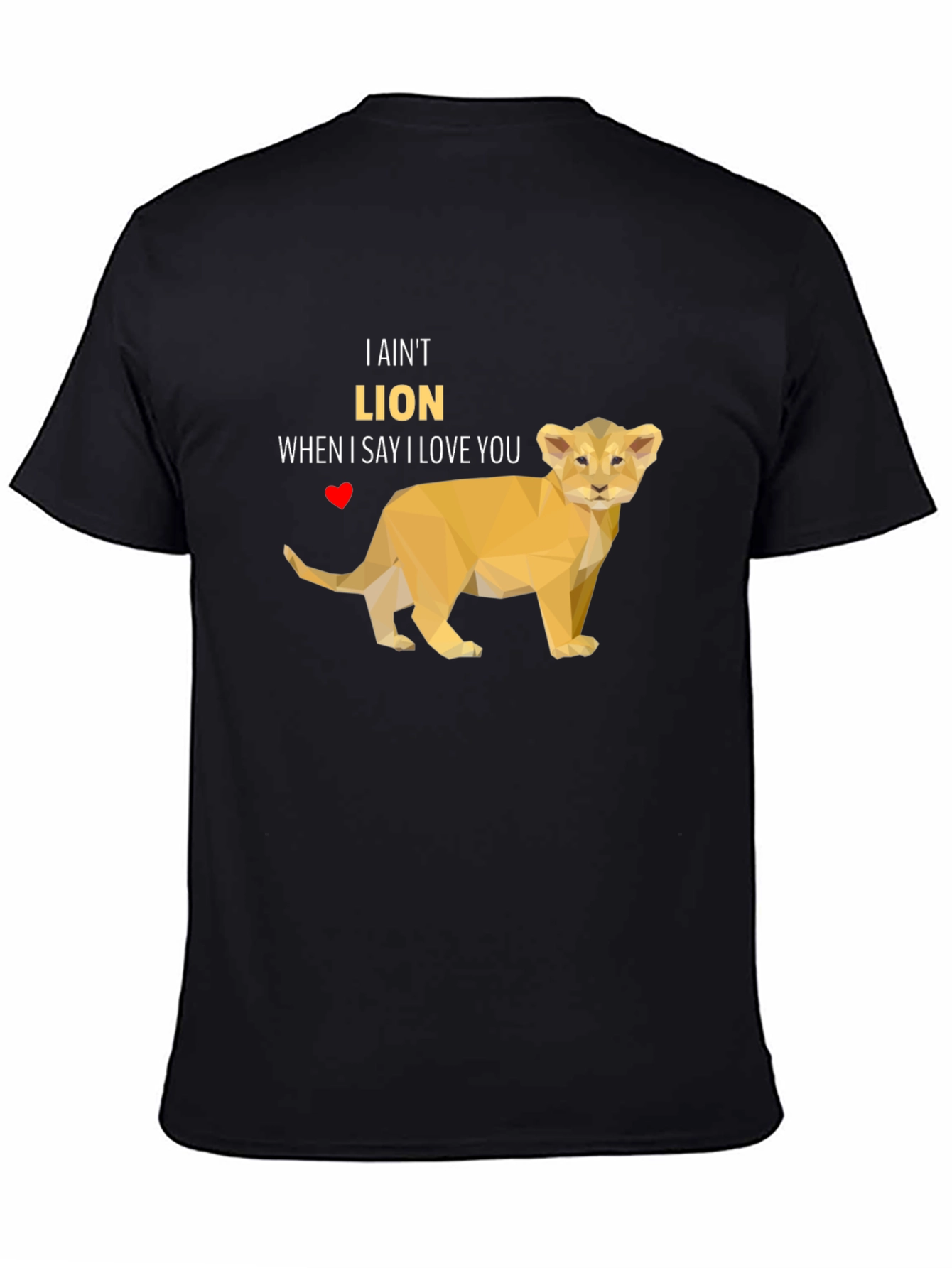 I Aint Lion T-Shirt - Love Pun Tee