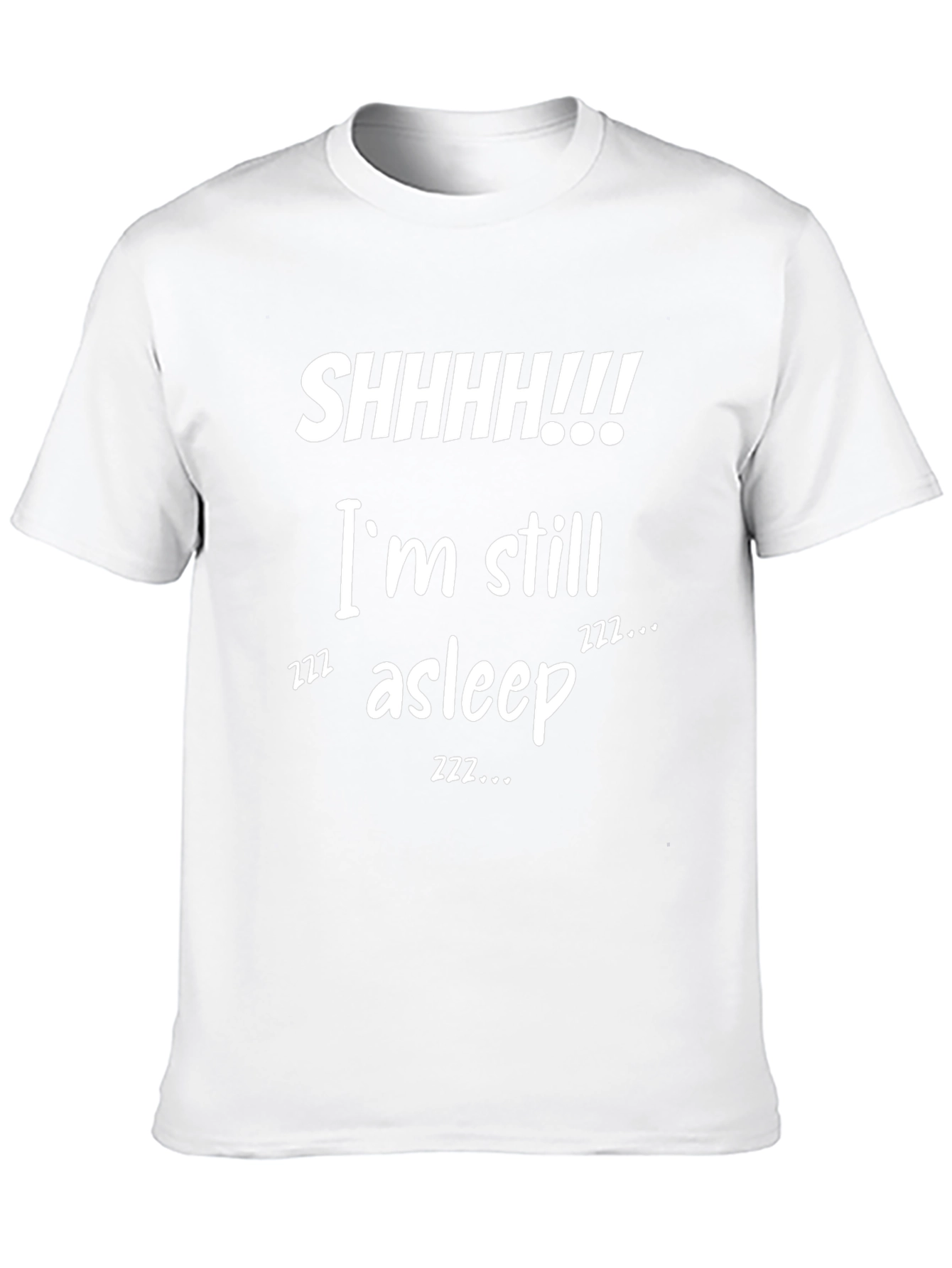 Funny SHHHH!!! Im Still Asleep Graphic T-Shirt