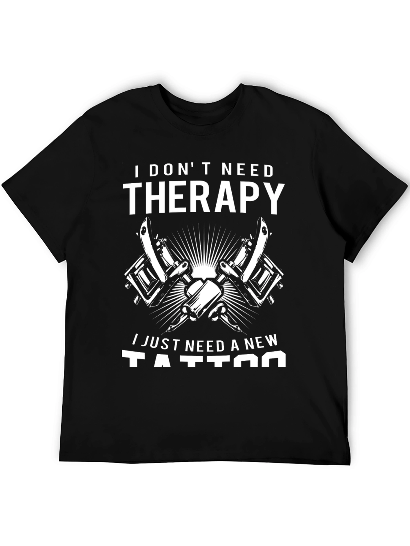 I Dont Need Therapy Tattoo T-Shirt