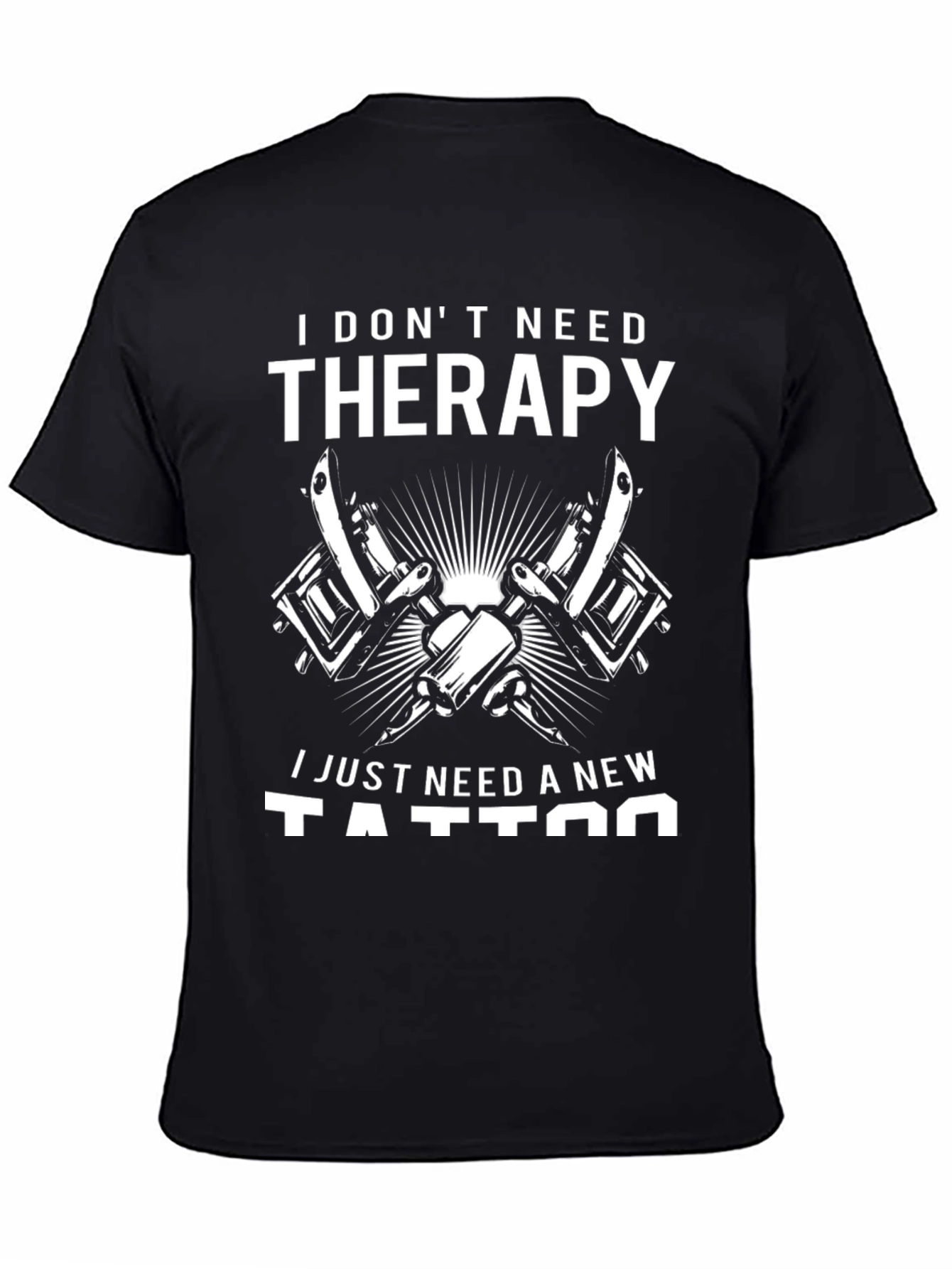I Dont Need Therapy Tattoo T-Shirt