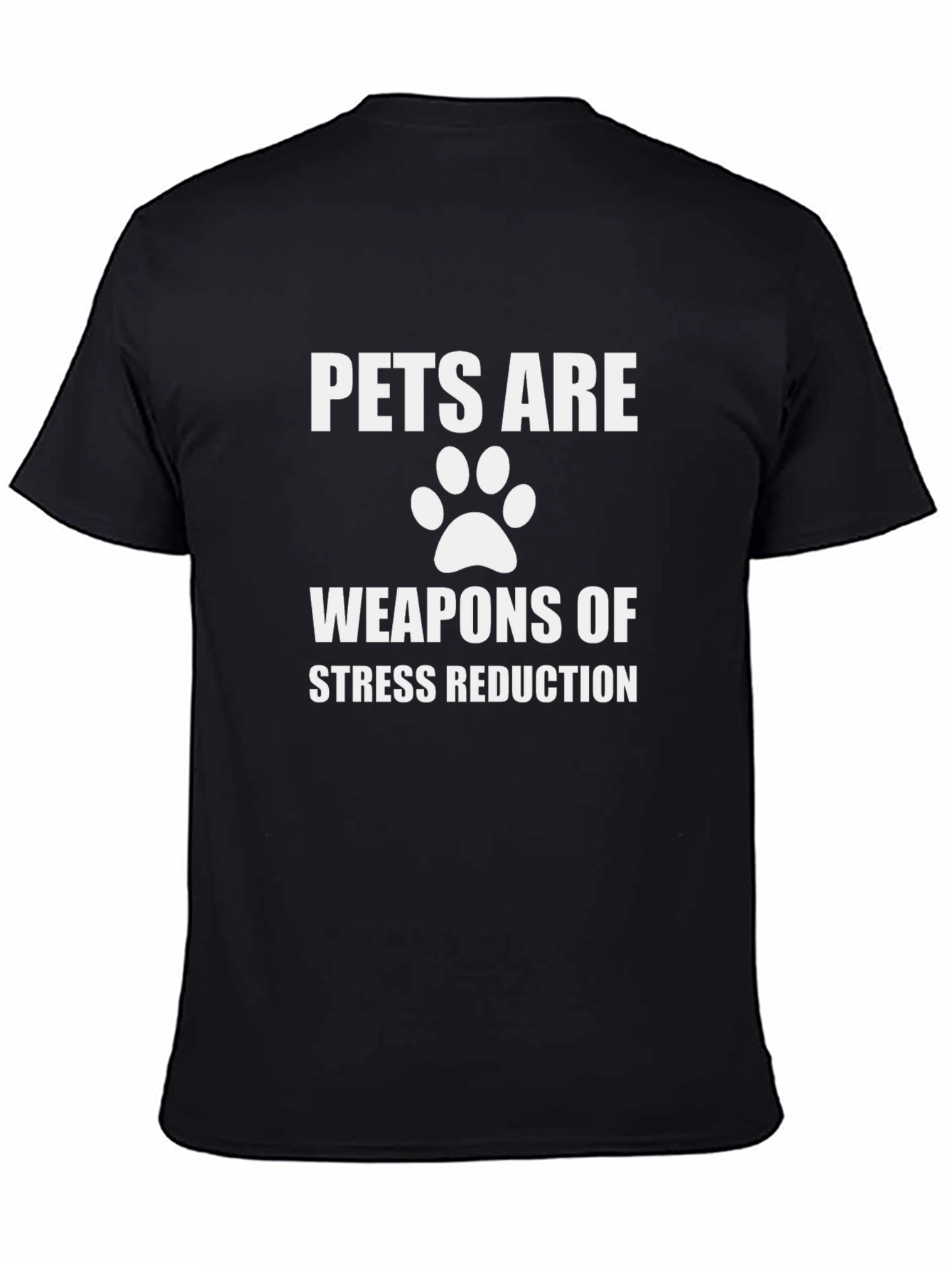 Pets Are Weapons of Stress Reduction T-Shirt