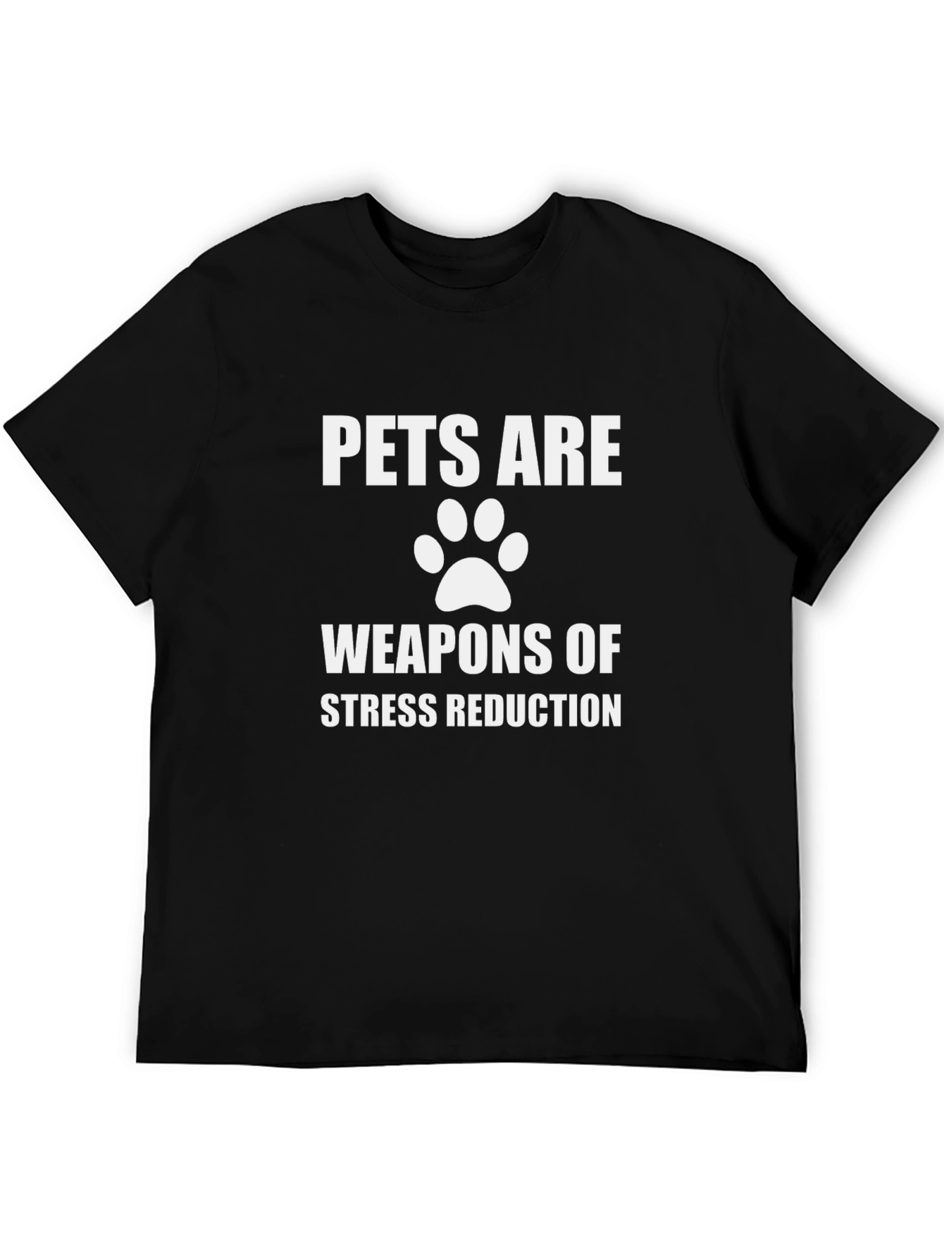 Pets Are Weapons of Stress Reduction T-Shirt