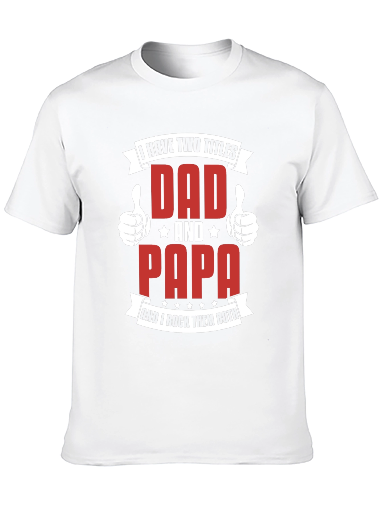 Dad & Papa T-Shirt: I Have Two Titles