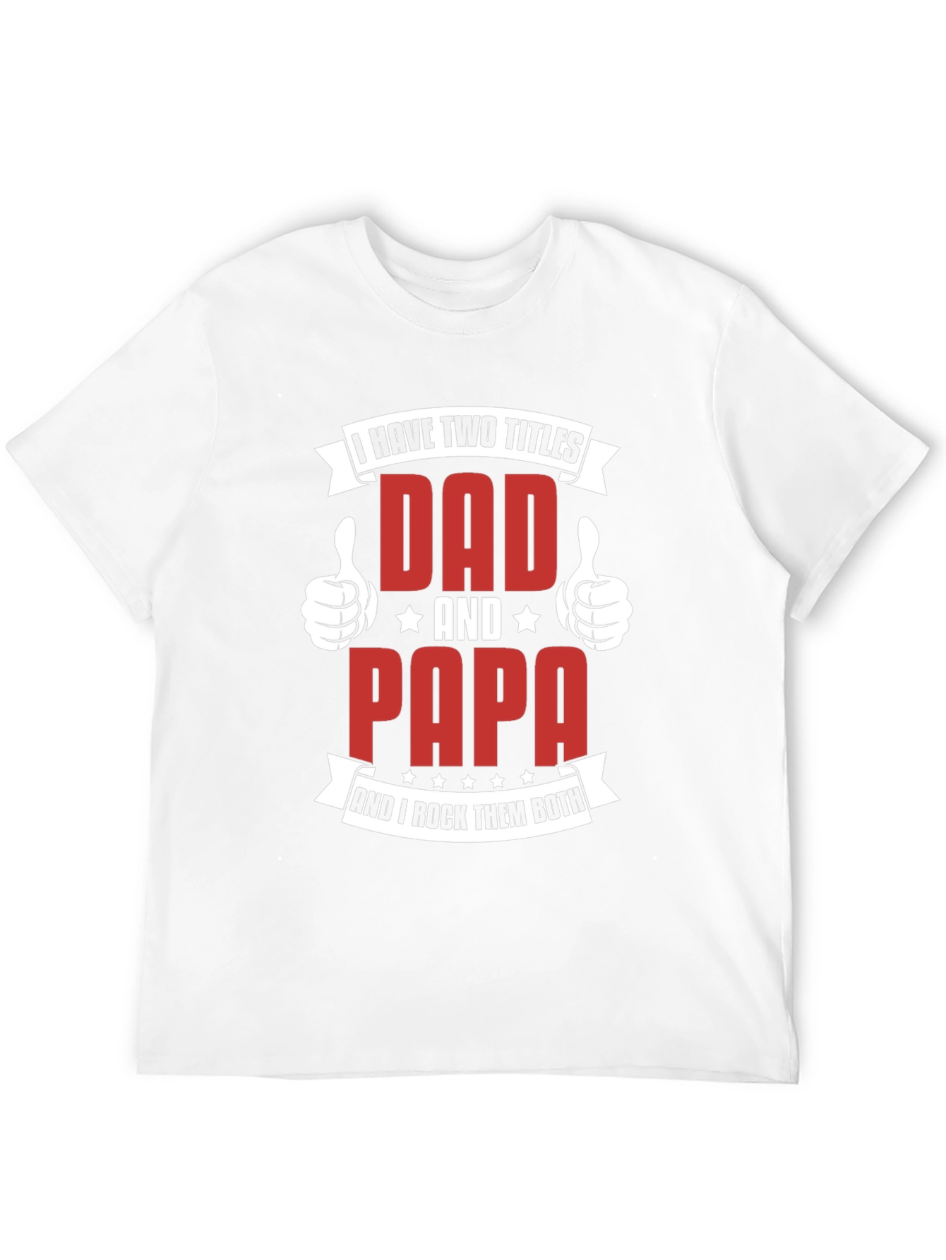 Dad & Papa T-Shirt: I Have Two Titles