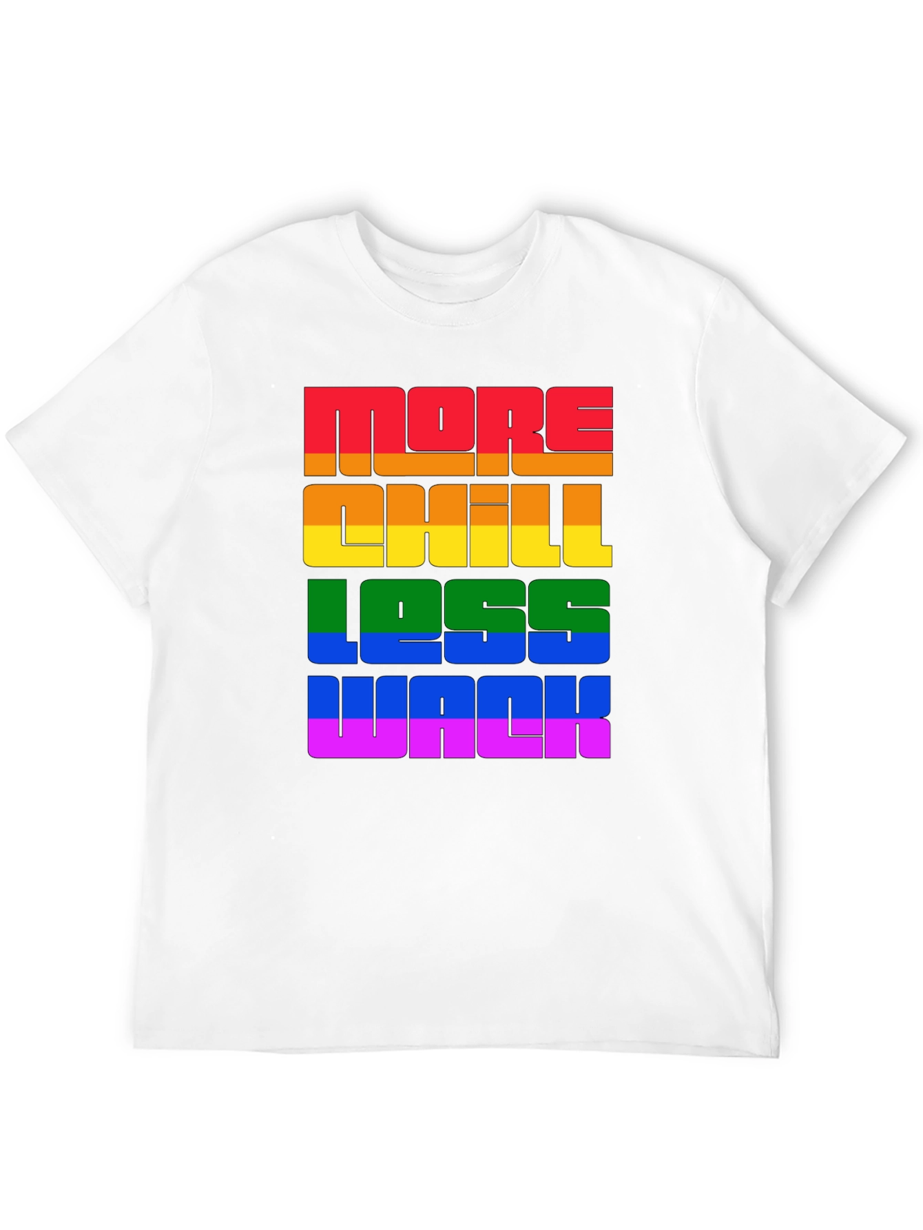 More Chill Less Wack Rainbow Pride T-Shirt
