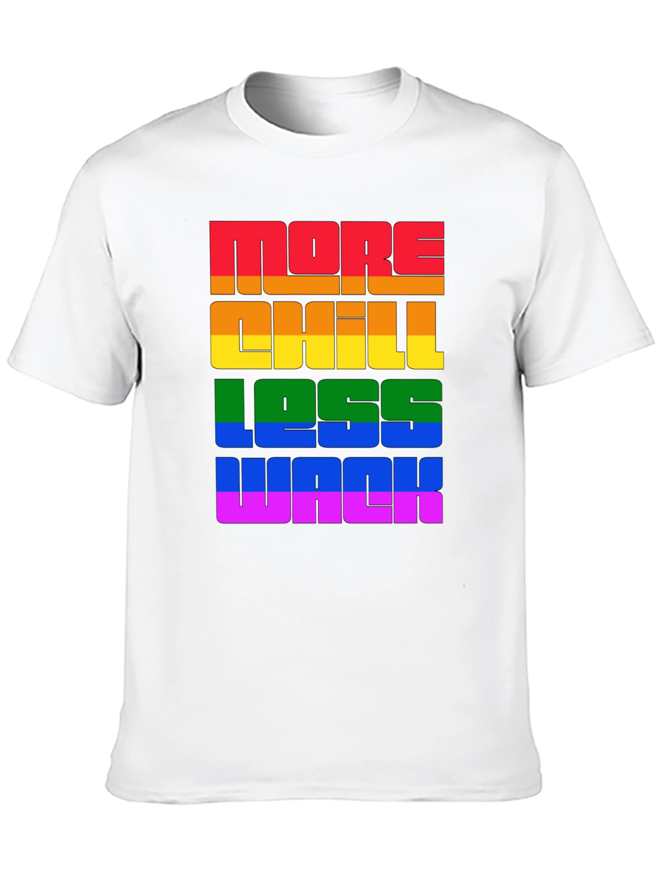 More Chill Less Wack Rainbow Pride T-Shirt