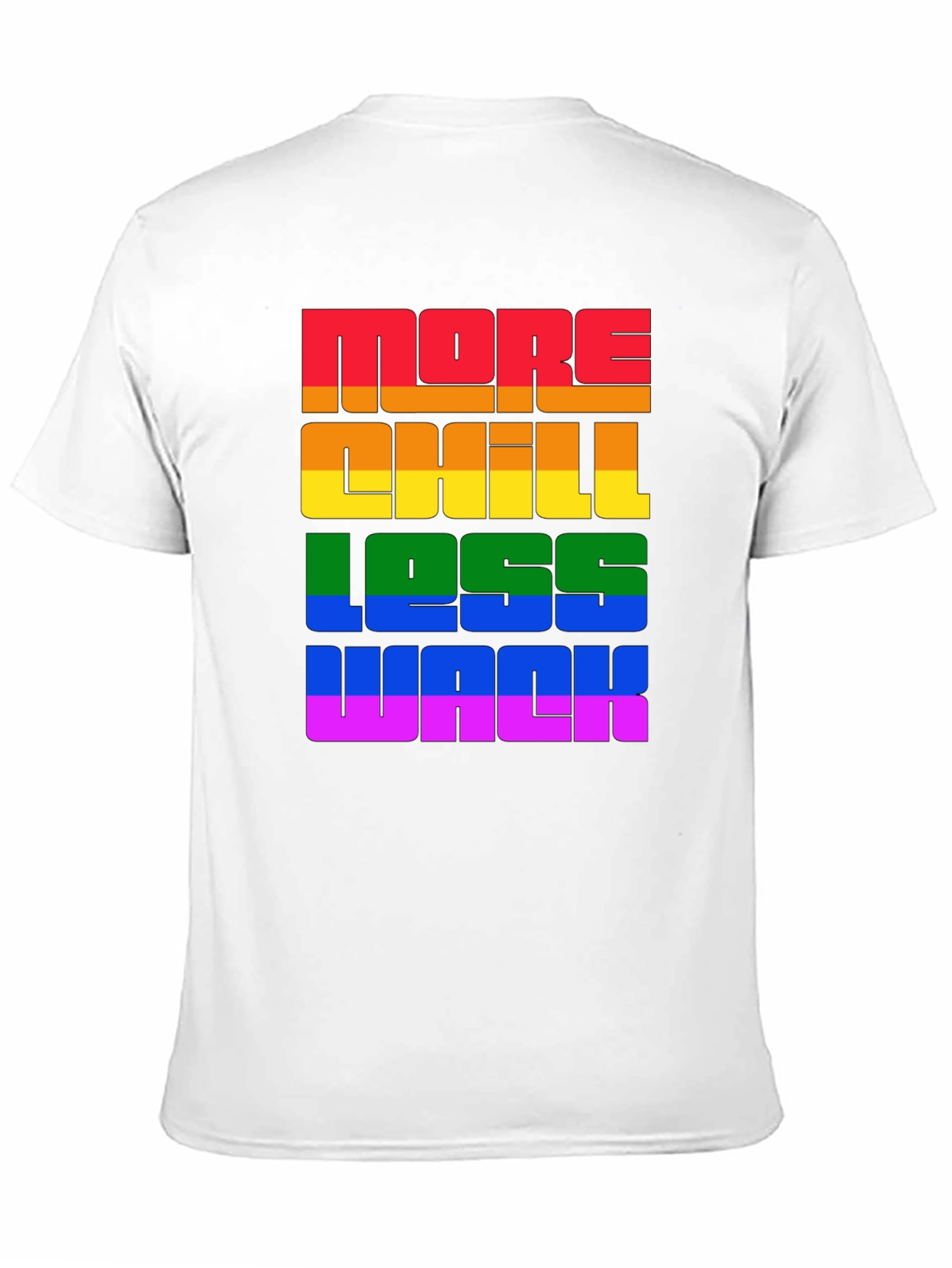 More Chill Less Wack Rainbow Pride T-Shirt