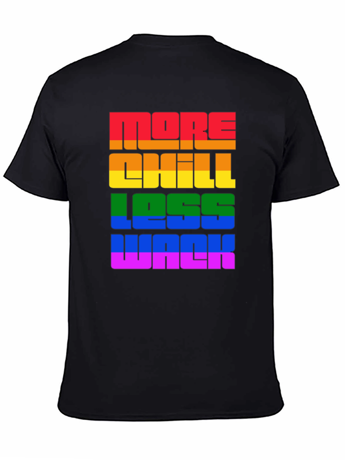More Chill Less Wack Rainbow Pride T-Shirt