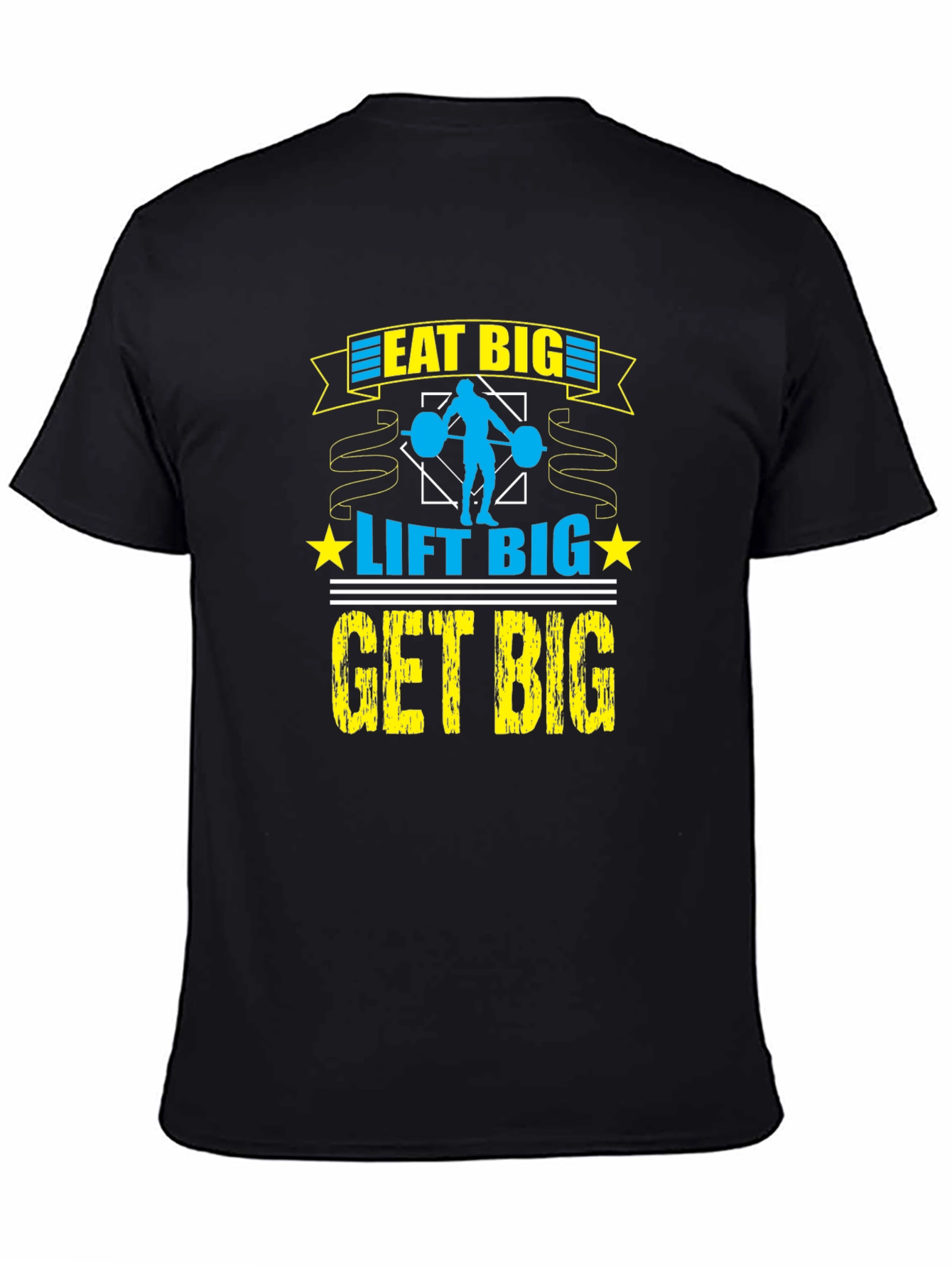 Eat Big Lift Big Get Big T-Shirt