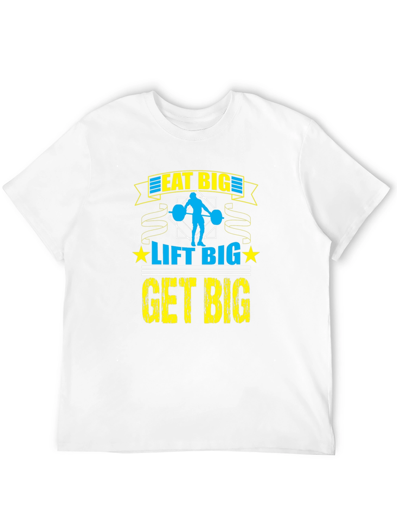 Eat Big Lift Big Get Big T-Shirt